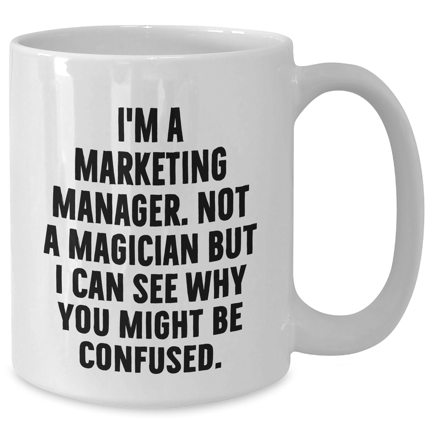 Marketing Manager Gifts, Funny Quote White Coffee Mug, Gifts from Friends, Unique Graduation Gifts for Marketing Manager - Additional