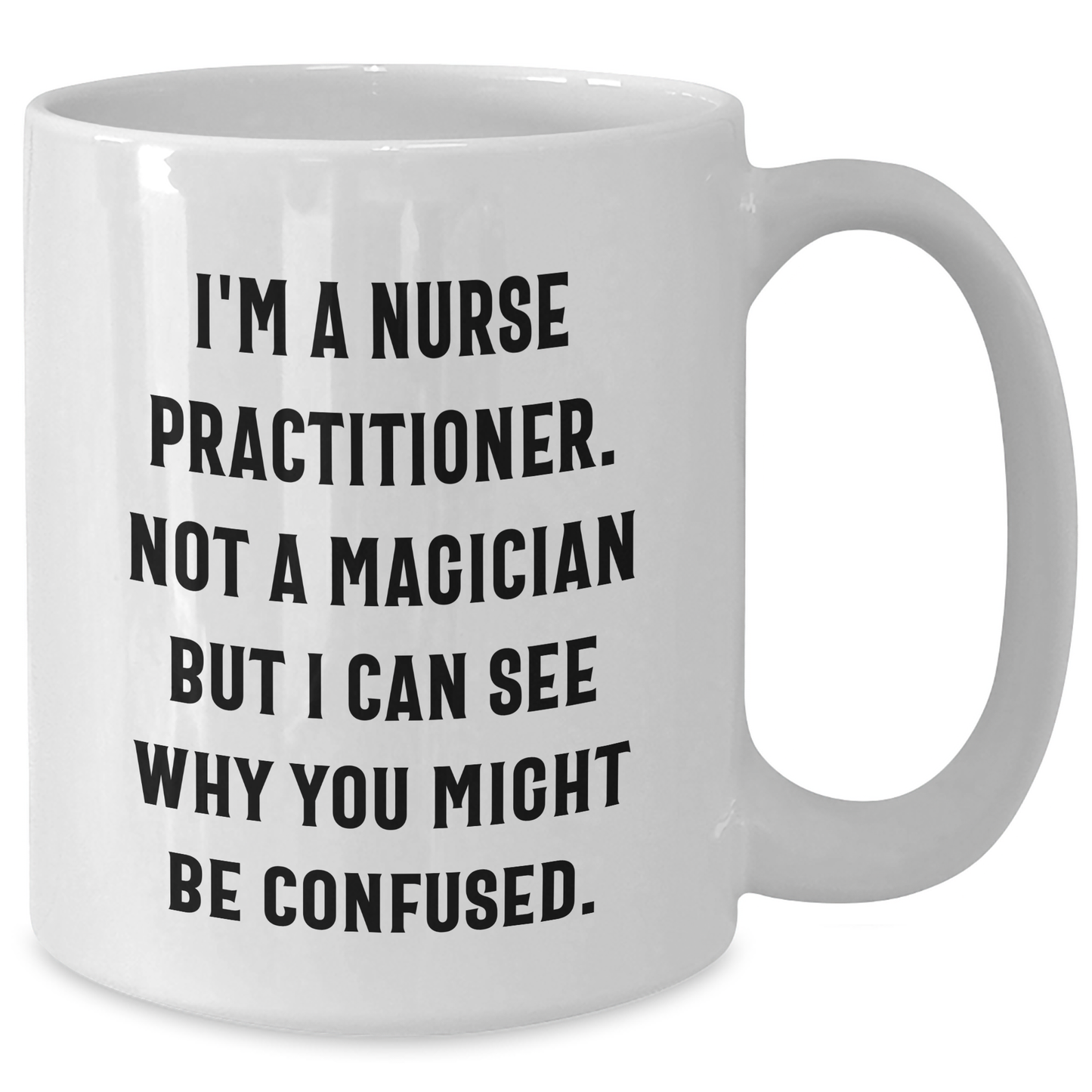 Funny Nurse Practitioner Gifts for Men, White Coffee Mug with a Twist - Gifts from Friends, Family, or Coworkers to Nurse Practitioner, Unique Father's Day Unique Gifts - Additional
