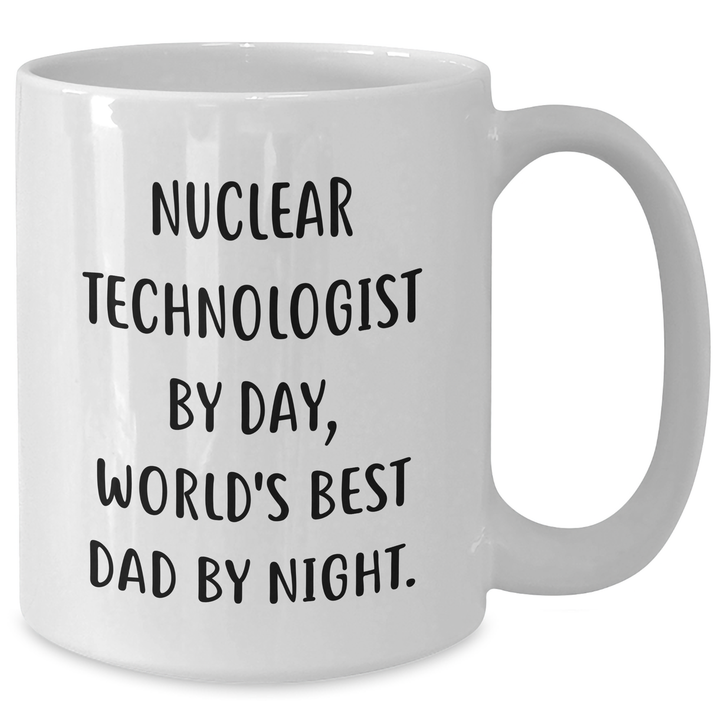 Nuclear Technologist Humor Gifts, Funny White Coffee Mug for Men, Gifts from Dad, 'Nuclear Technologist By Day, World's Best Dad By Night.' - Additional