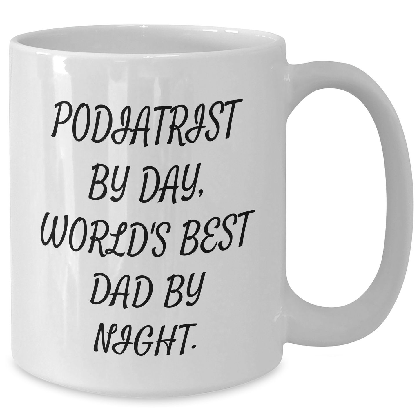 Funny Podiatrist Gifts, White Coffee Mugs for Dad, Gifts from Men, Podiatrist By Day, World's Best Dad - Unique Father's Day Unique Gifts for Him - Additional