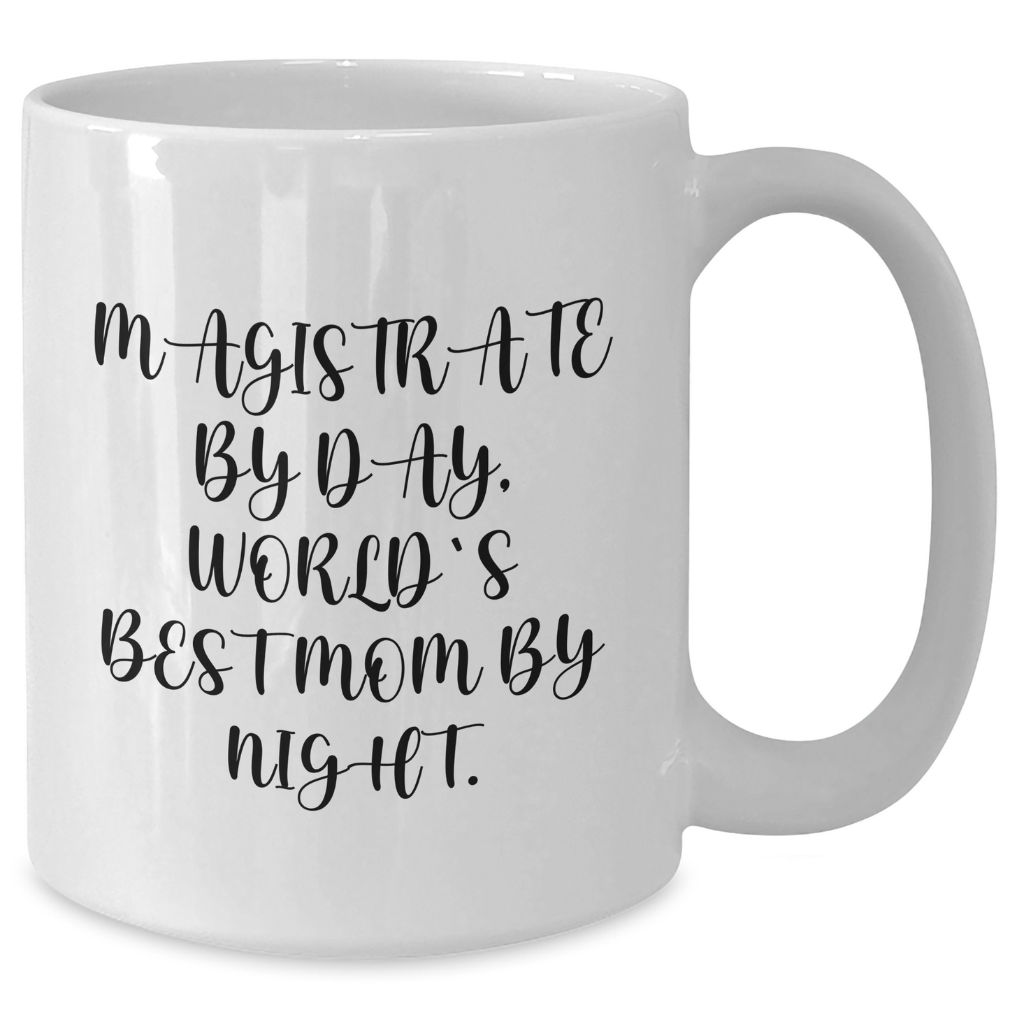 Magistrate Gifts - Funny Quote White Coffee Mug for Men, Handmade by Women, Unique Father's Day Unique Gift - Additional