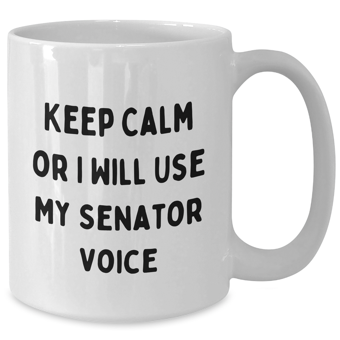 Senator Funny Mugs Keep Calm Gifts for Graduation White Coffee Mug, Funny Gifts from Friends to Senator, Graduation Unique Gifts - Additional
