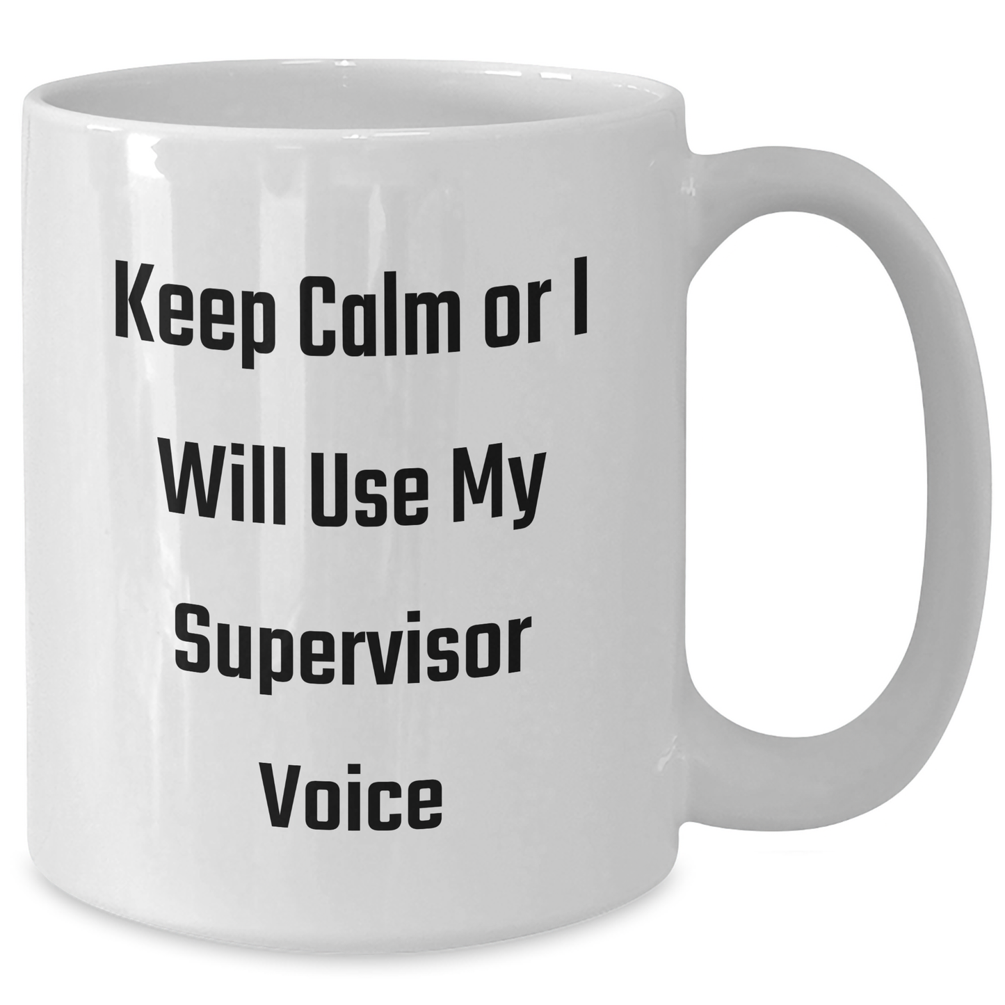 Funny Supervisor Gifts from Friends for Graduation Unique White Coffee Mugs - Keep Calm Or I Will Use My Supervisor Voice - Additional