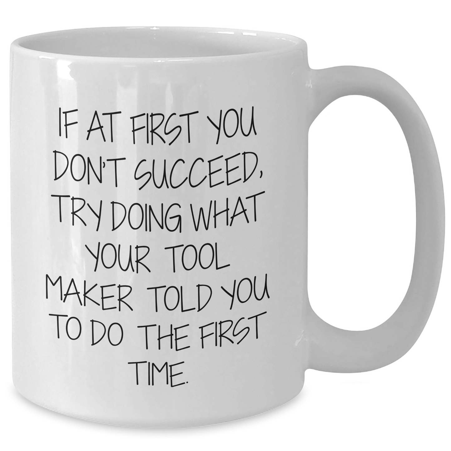 Funny Tool Maker Gifts from Friends and Family - White Coffee Mug for Graduation, Inspirational Quote, 11oz or 15oz, Ceramic, Microwave and Dishwasher Safe - Additional