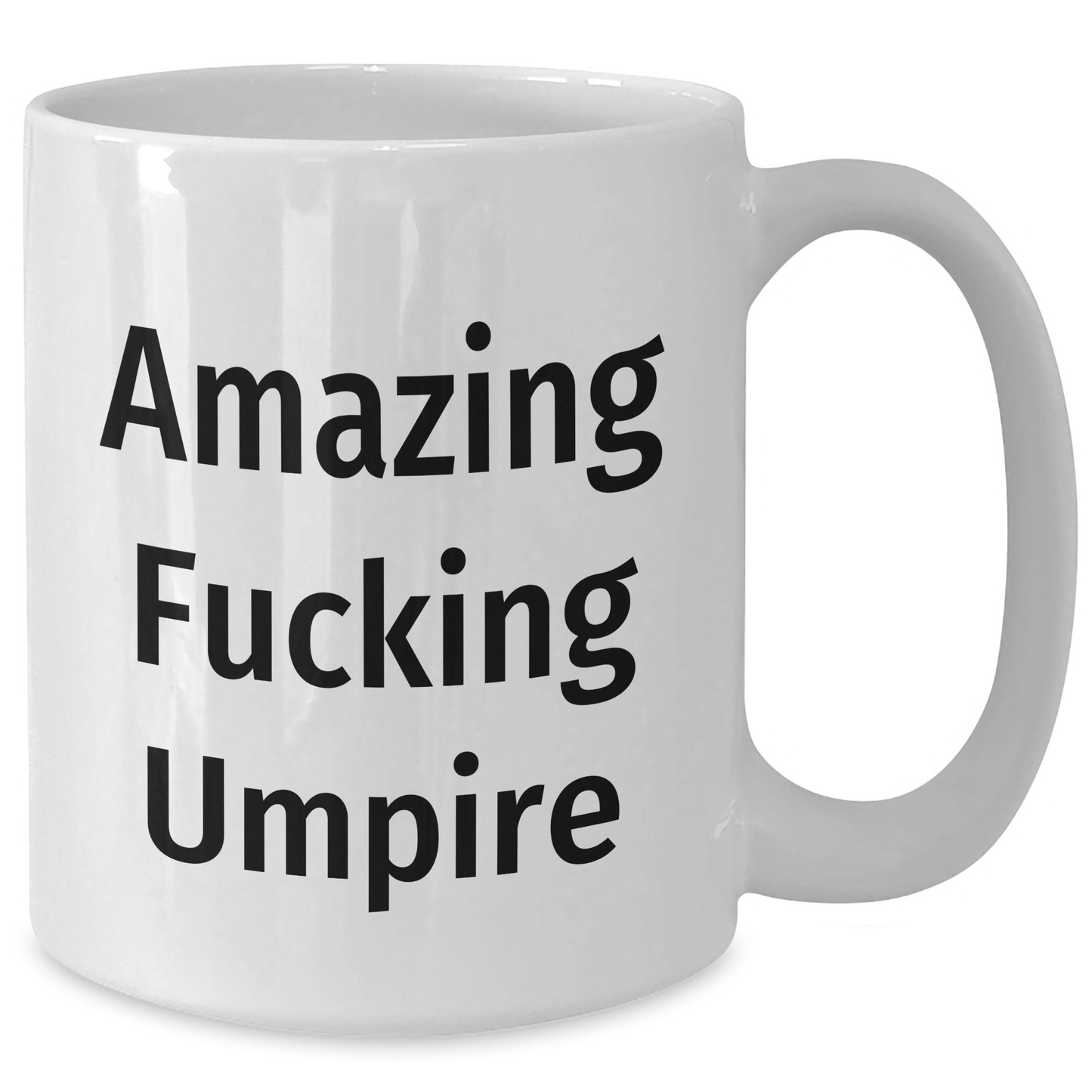 Funny Umpire Gifts from Friends for Umpire Graduation Unique Whimsical White Coffee Mugs, Amazing Quote, 11oz or 15oz, Ceramic, Microwave, Dishwasher Safe - Additional