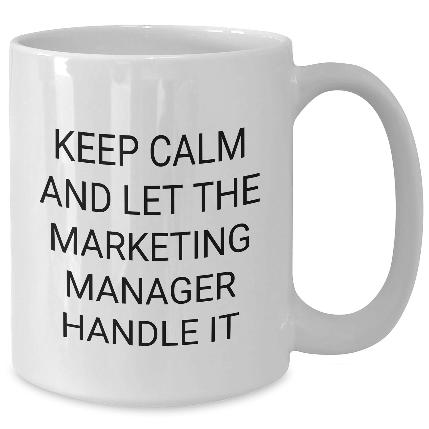 Funny Marketing Manager Gifts from Friends - Keep Calm And Let The Marketing Manager Handle It White Coffee Mugs for Marketing Manager Graduation - Additional