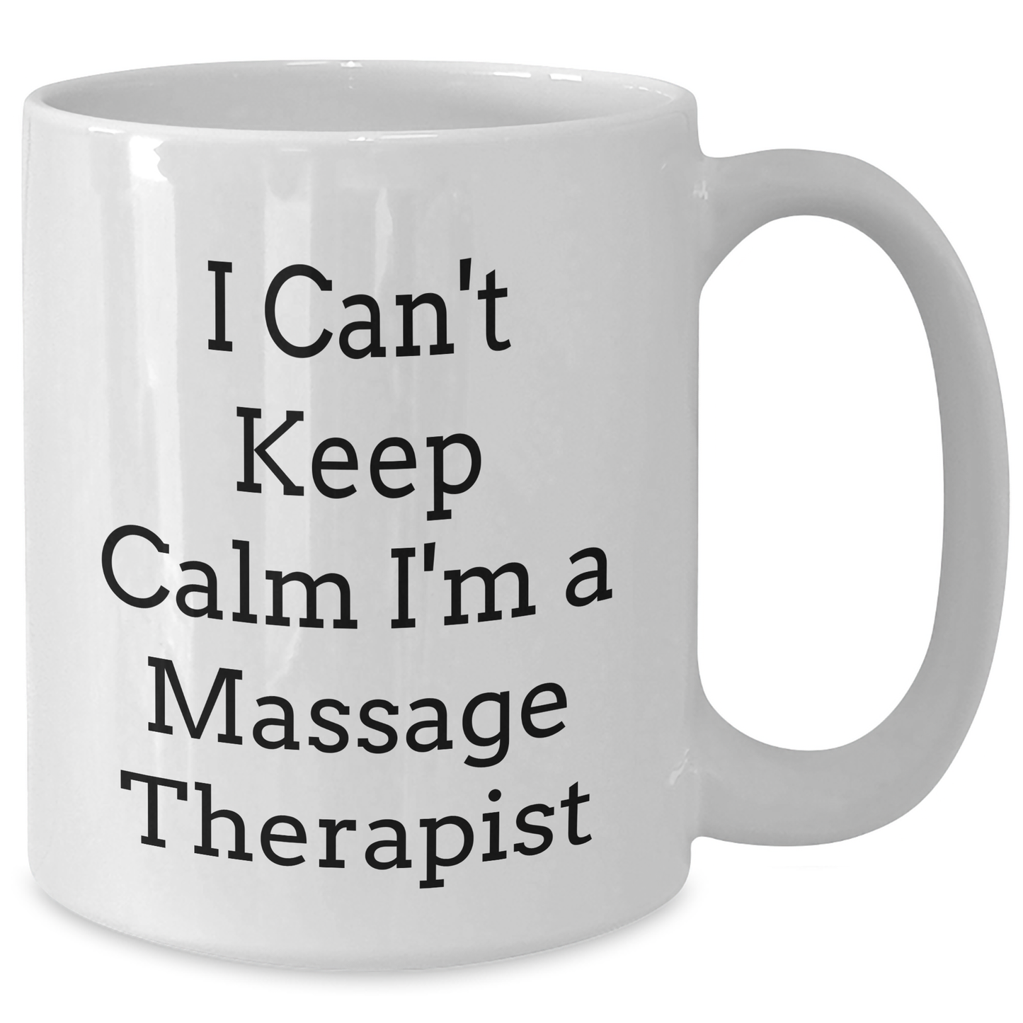 Massage Therapist Gifts from Friends - I Can't Keep Calm White Coffee Mug, Funny Quote for Graduation, Unique Gifts for Massage Therapist, Gifts from Men, Gifts for Massage Therapist - Additional
