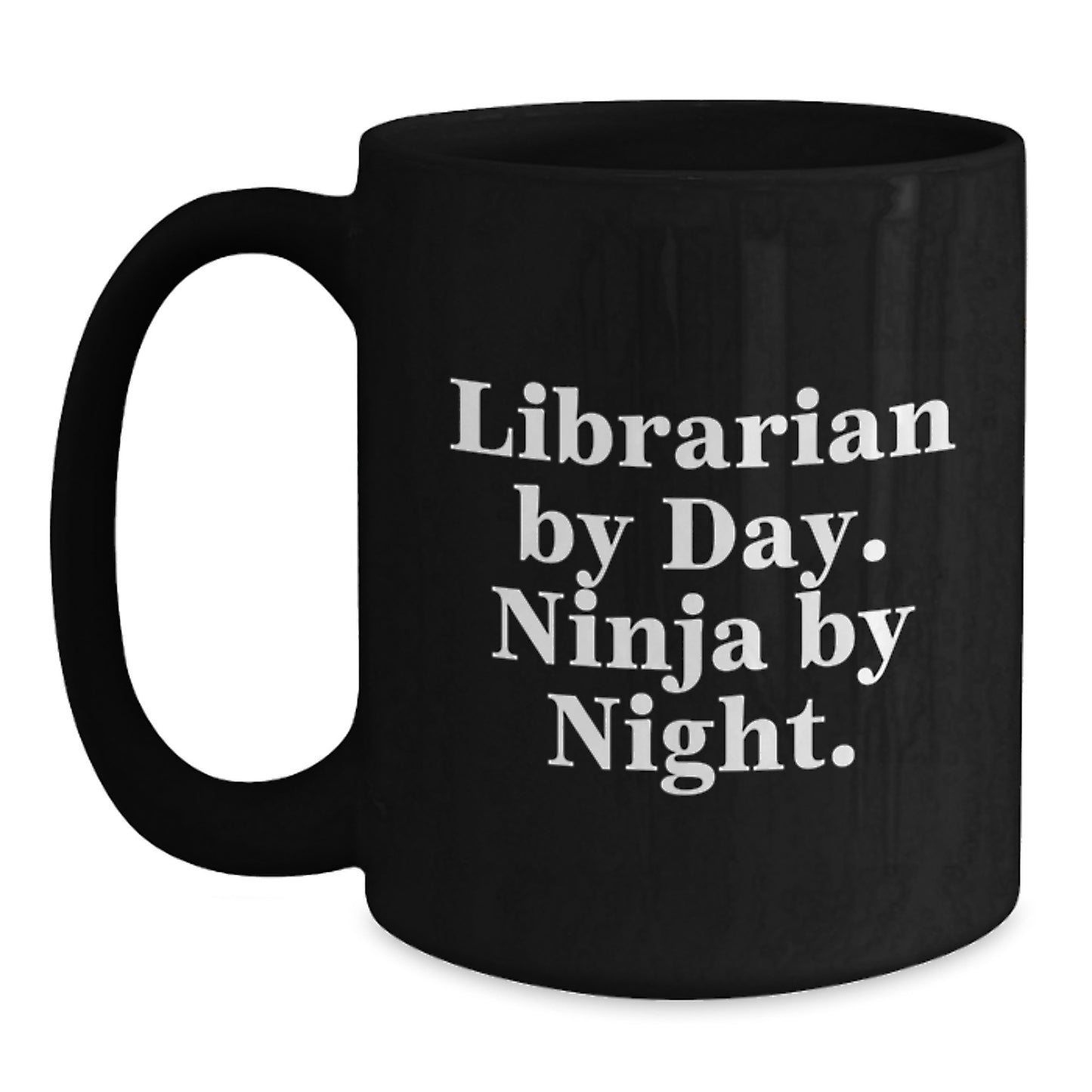 Librarian By Day, Ninja By Night, Funny Graduation Gift for Librarians, Black Coffee Mug from Friends and Family - Main