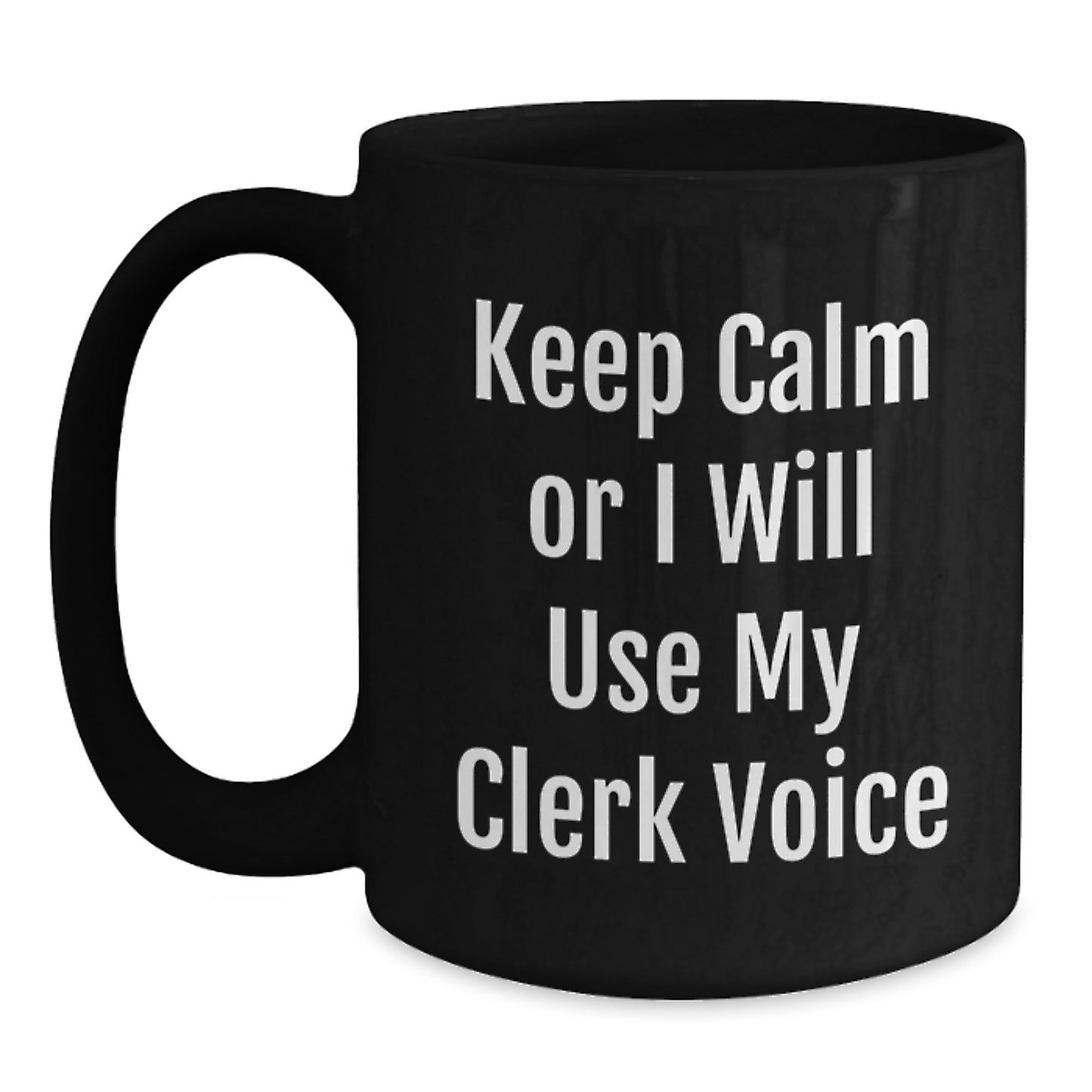 Clerk Humor Gifts for Men from Friends, Funny Black Coffee Mug, Keep Calm Or I Will Use My Clerk Voice, Birthday Unique Gifts for Coworkers - Main