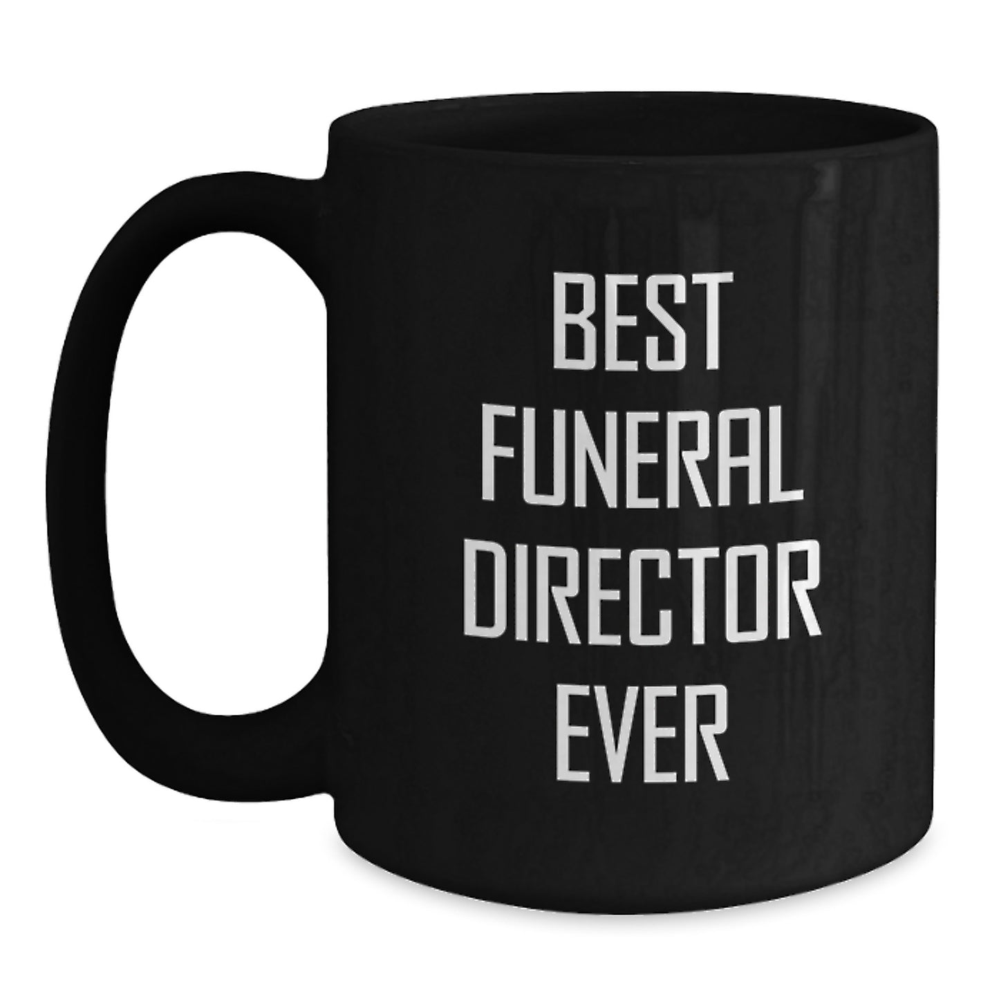 Funny Gift for Funeral Director Friends, Best Funeral Director Ever, Graduation Unique Gifts from Family, Friends, or Coworkers, Black Coffee Mug for Men or Women - Main