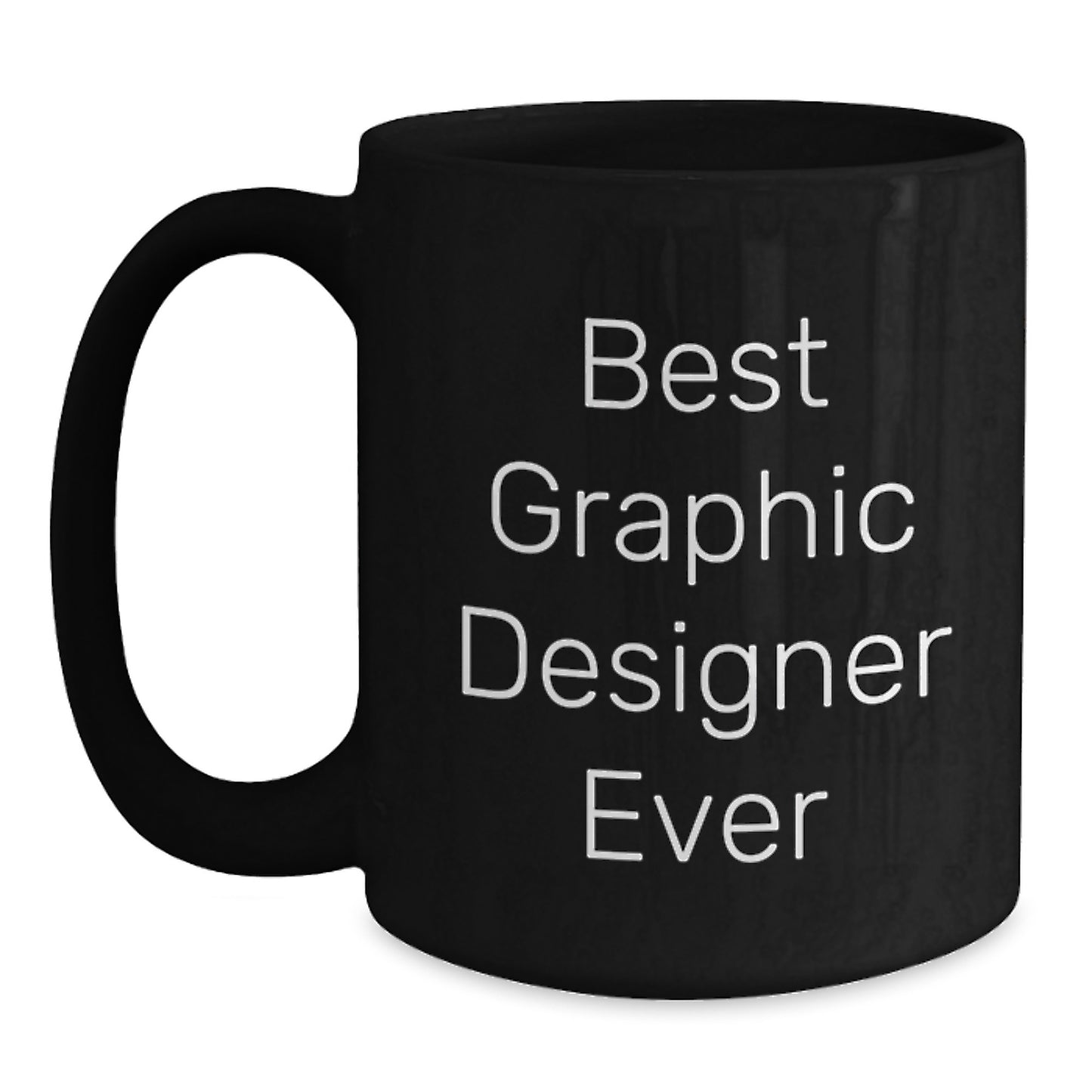 Funny Graphic Designer Gifts from Men, Best Graphic Designer Ever Quote Black Coffee Mug, 11oz or 15oz, Microwave and Dishwasher Safe, Graduation Unique Gifts for Graphic Designer - Main
