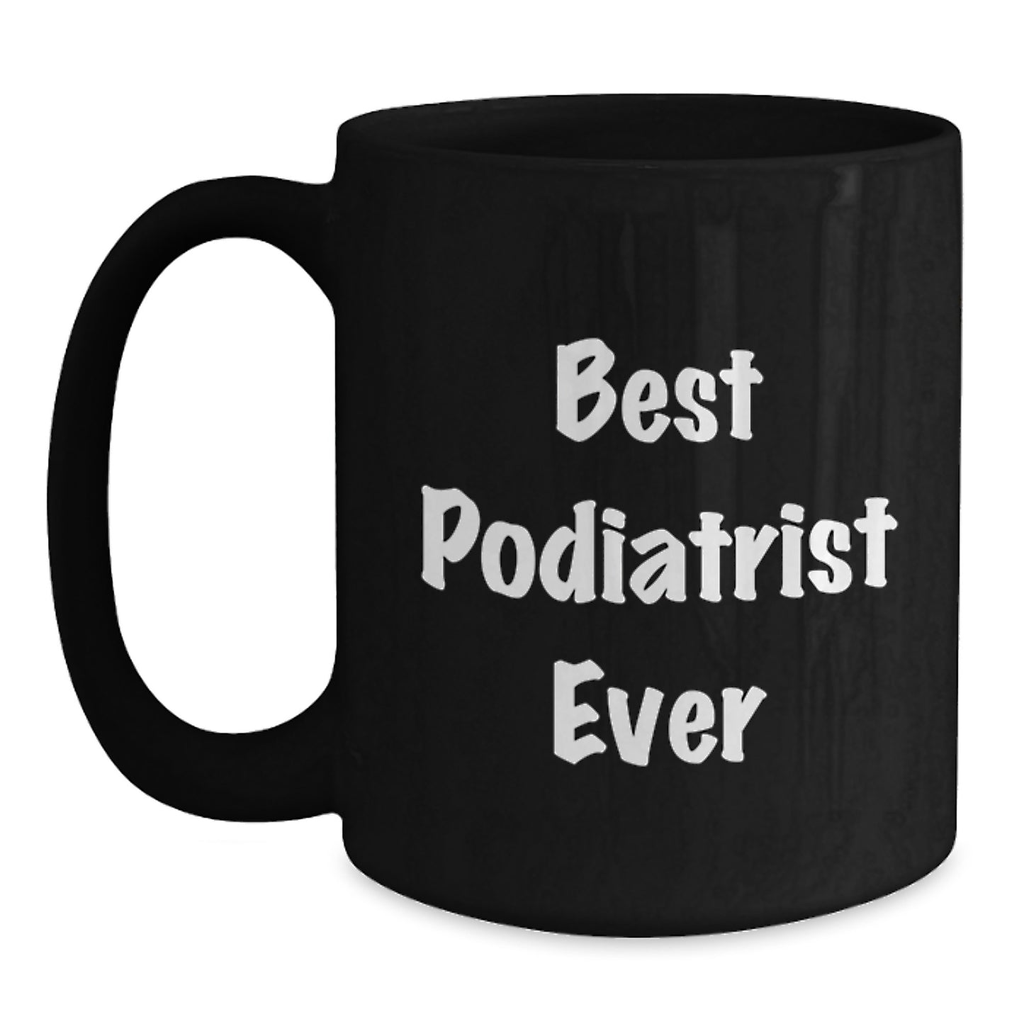 Funny Podiatrist Gifts from Friends for Birthday, Best Podiatrist Ever Black Coffee Mug, Gifts for Podiatrist - Main