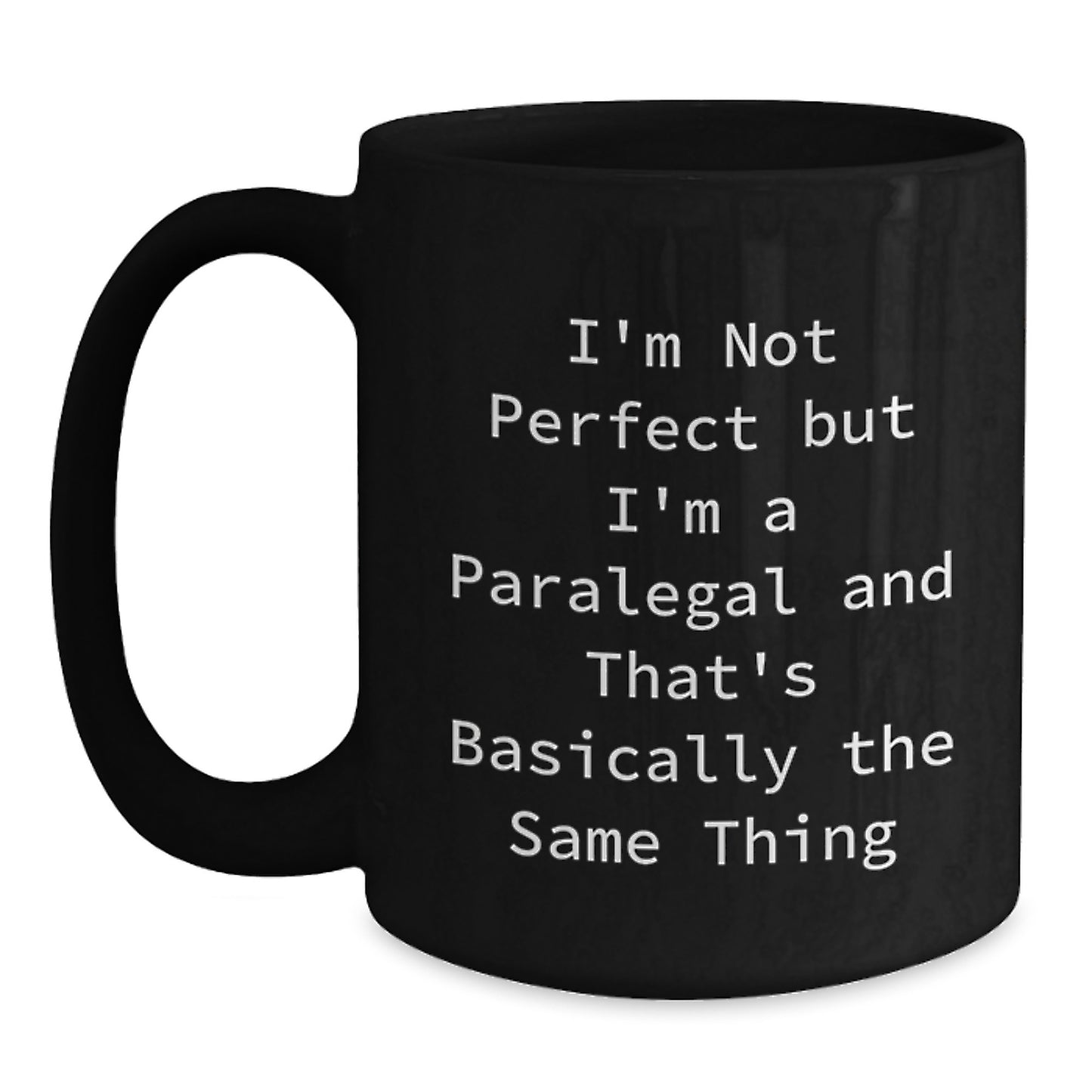 Paralegal Humor Graduation Gifts for Her from Friends, Unique I'm Not Perfect Black Coffee Mug - Main