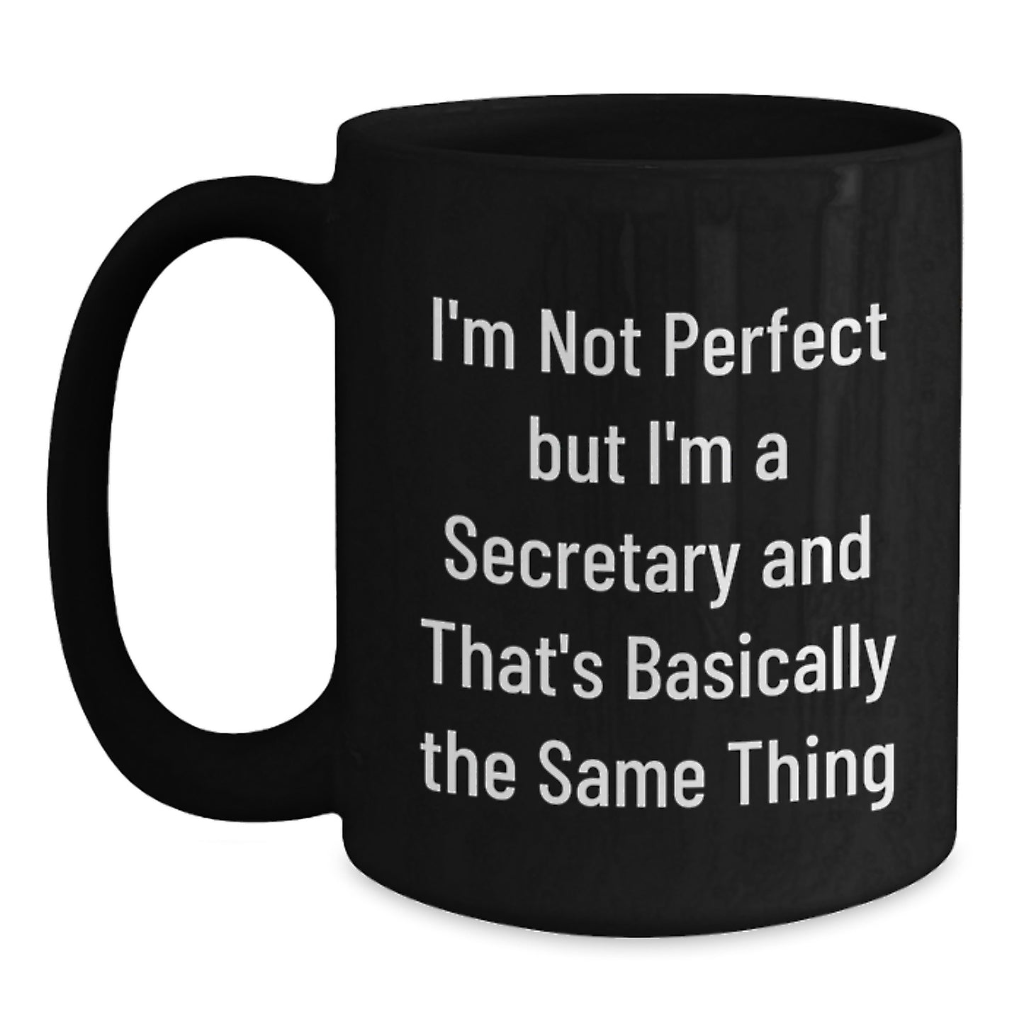 Funny Secretary Gifts for Her - 'I'm Not Perfect But I'm A Secretary' Black Coffee Mugs, Gifts from Family, Friends, or Coworkers, Graduation Unique Gifts - Main