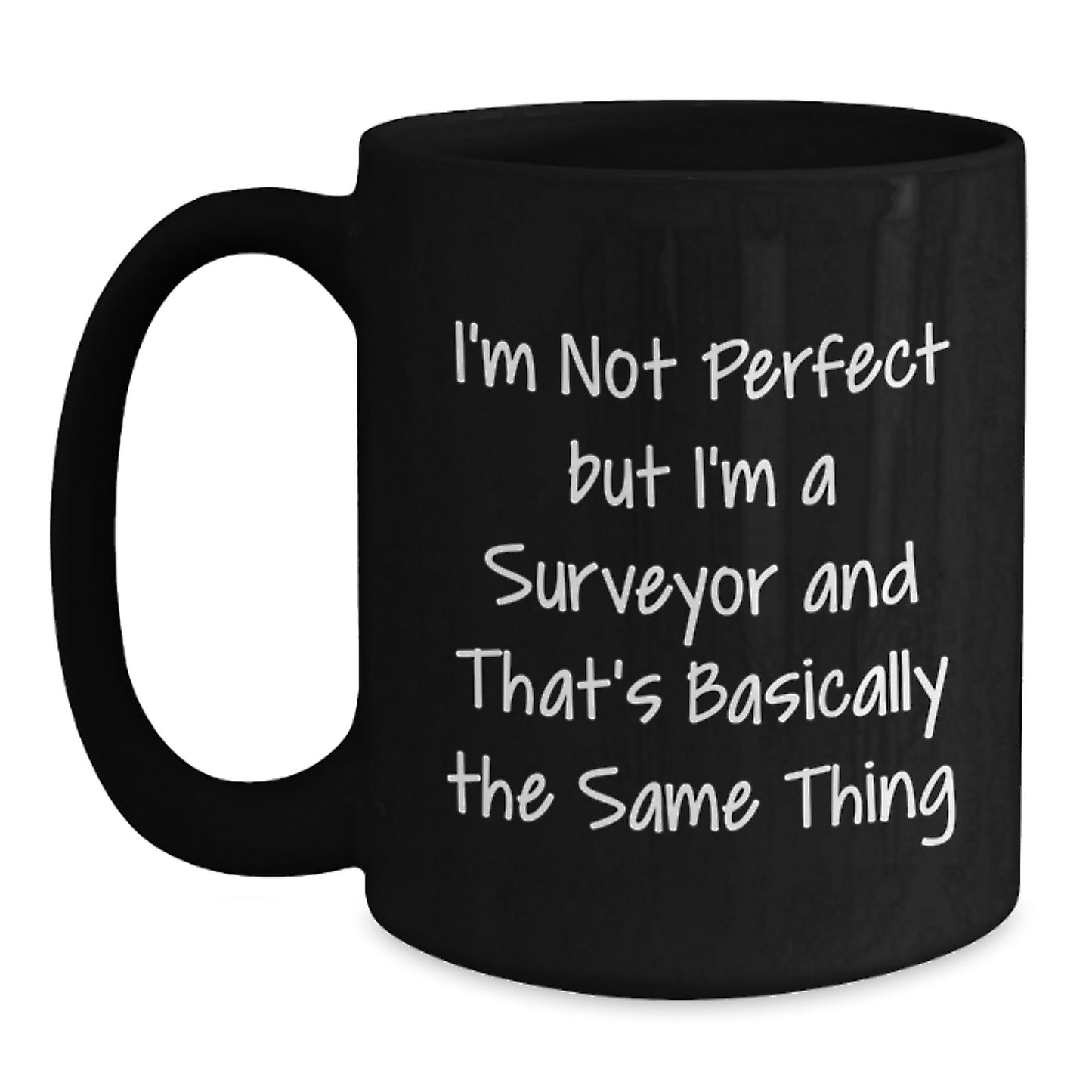 Funny Surveyor Gifts from Friends to Celebrate Graduation with Black Coffee Mug - 'I'm Not Perfect' - Main