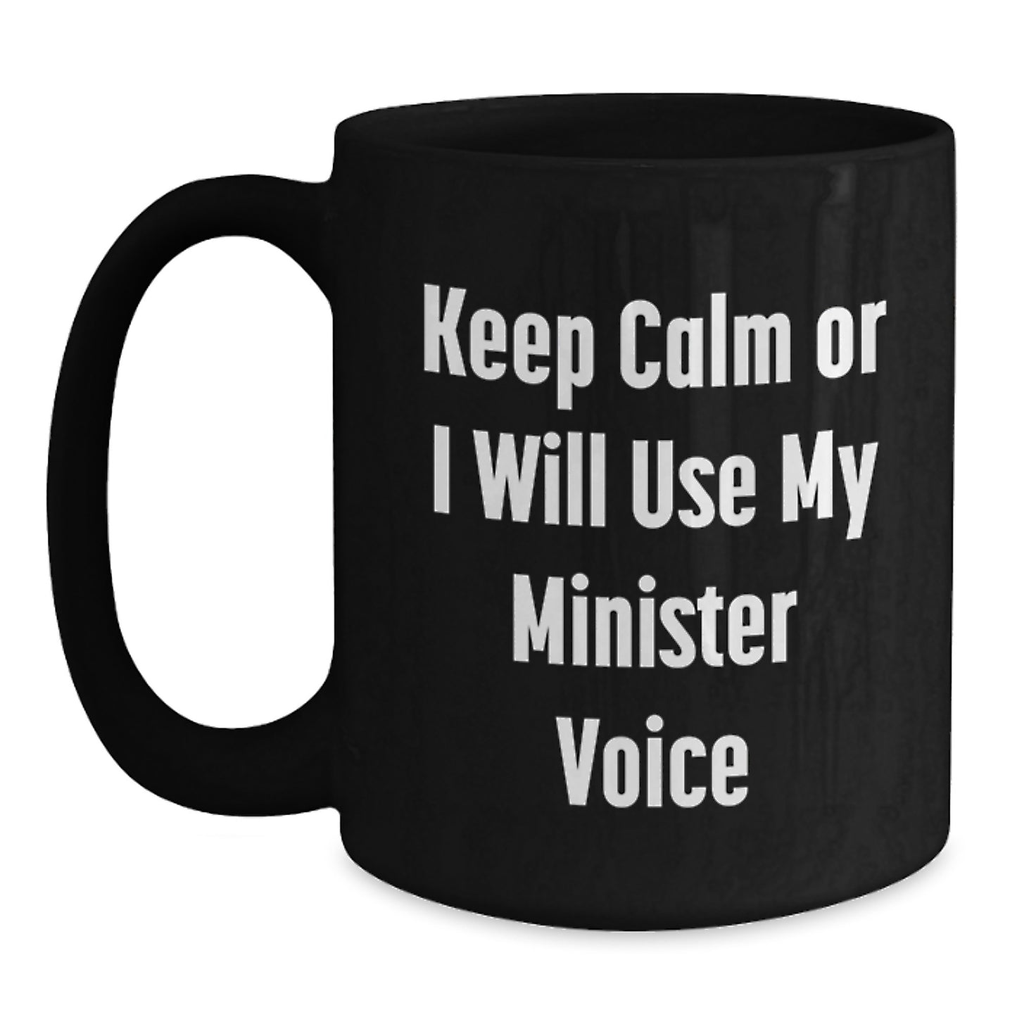 Funny Minister Gifts, Keep Calm Or I Will Use My Minister Voice Black Coffee Mug, Birthday Unique Gifts from Friends - Main