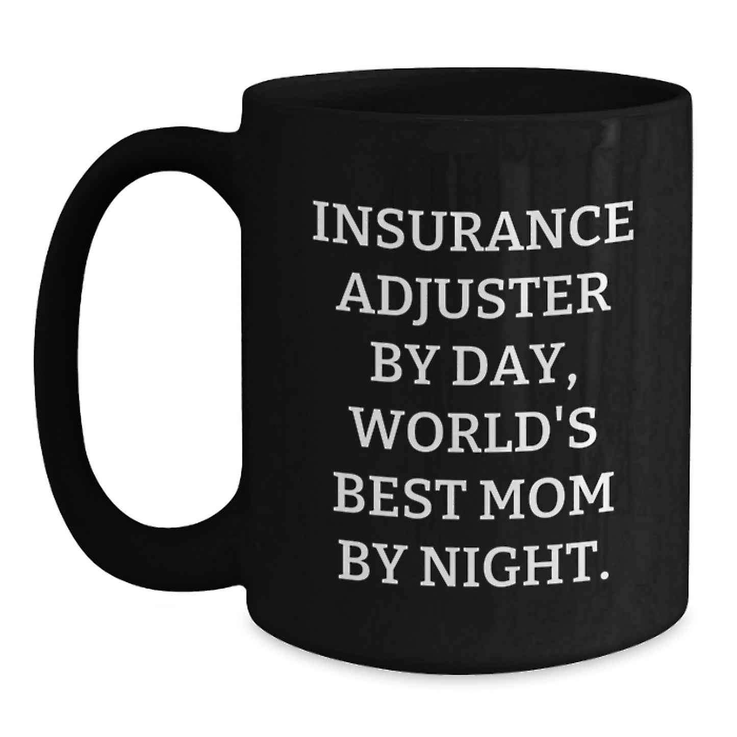Insurance Adjuster Gifts by Day, World's Best Mom By Night. Funny Graduation Gifts for Insurance Adjuster from Friends, Family, or Coworkers - Black Coffee Mug - Main