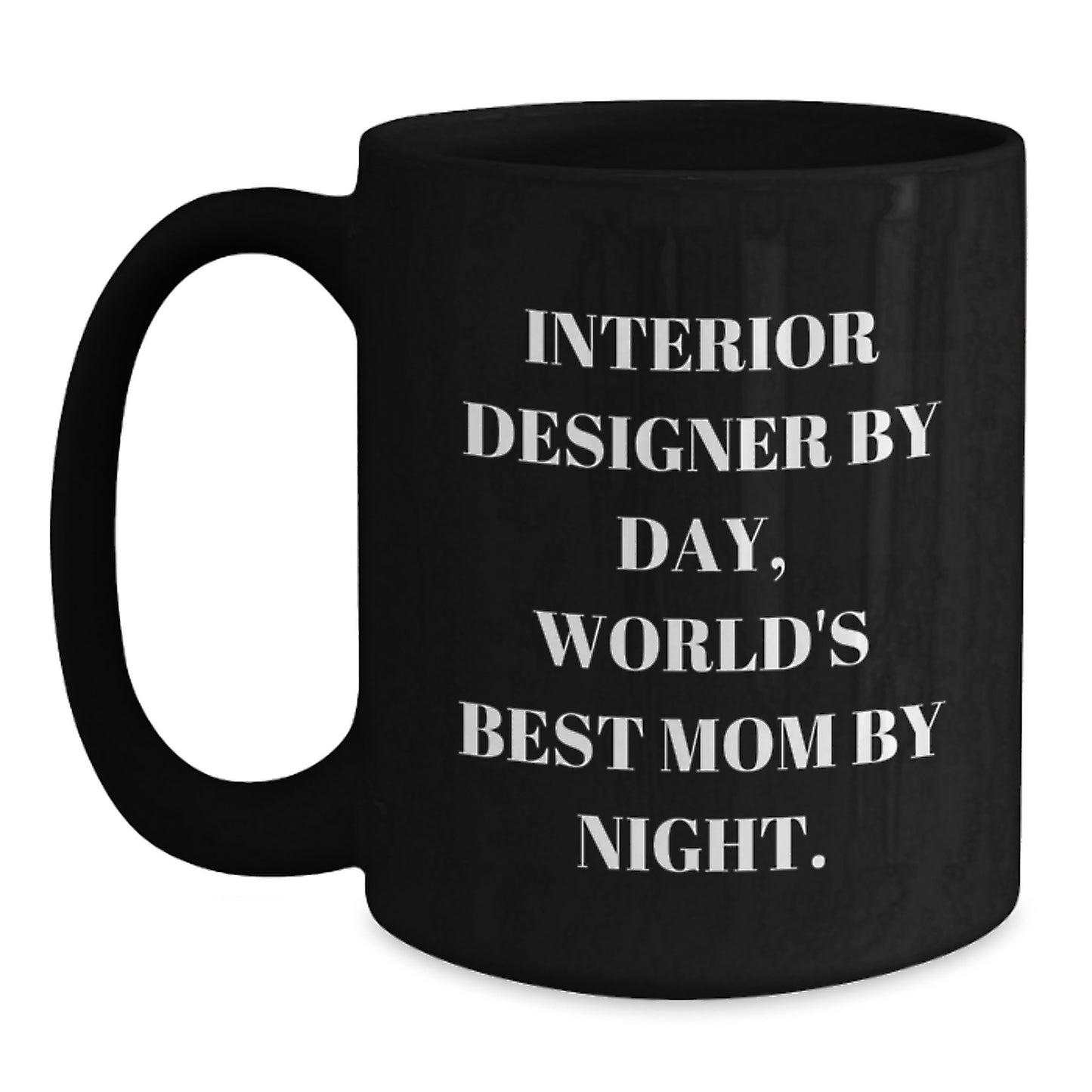 Interior Designer Gifts from Family, Funny Black Coffee Mug for Interior Designer By Day, World's Best Mom By Night., Graduation Unique Gifts - Main