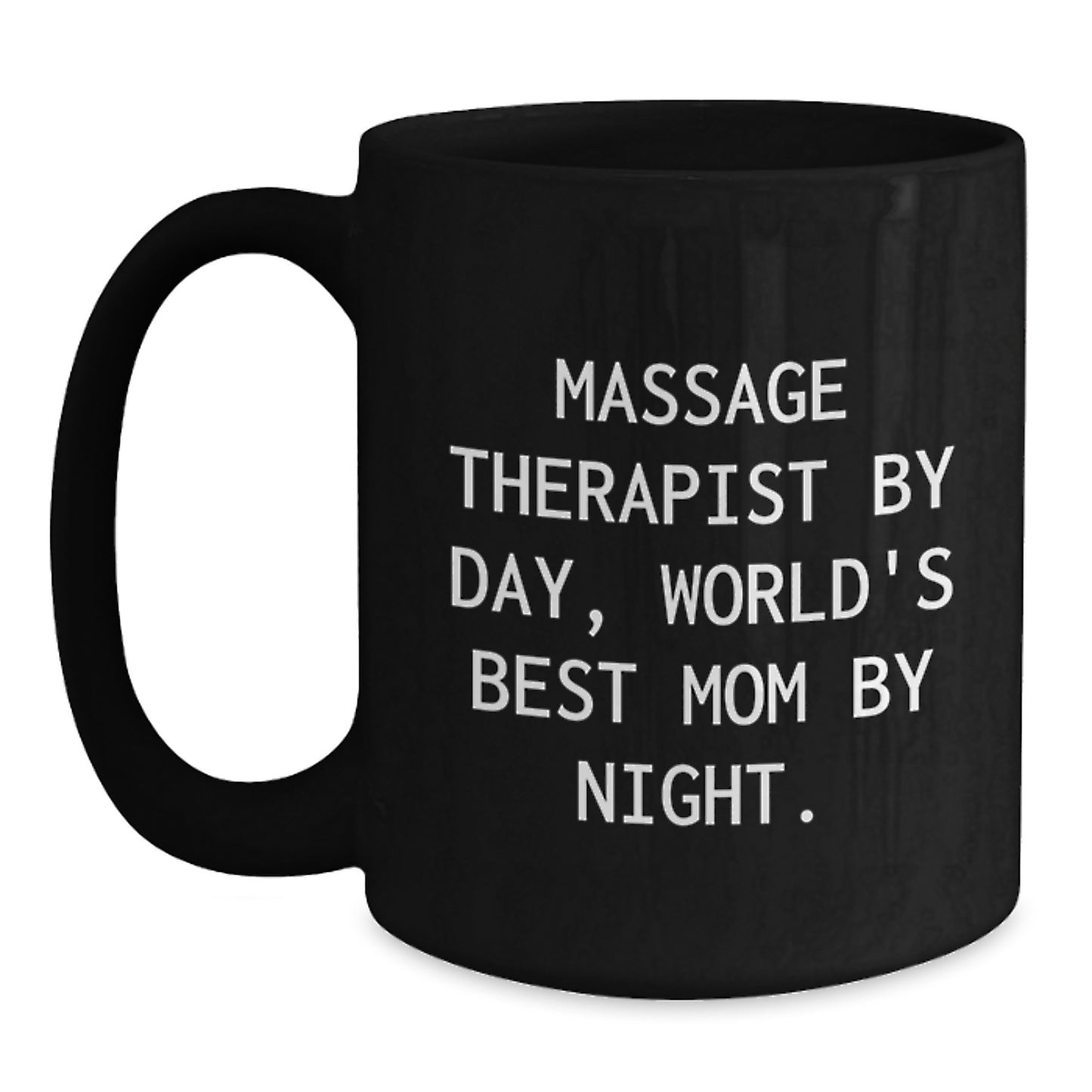Massage Therapist Gifts Funny Inspirational Black Coffee Mug for Graduation - Gifts from Mom to Massage Therapist - Massage Therapist By Day, World's Best Mom By Night. - Main
