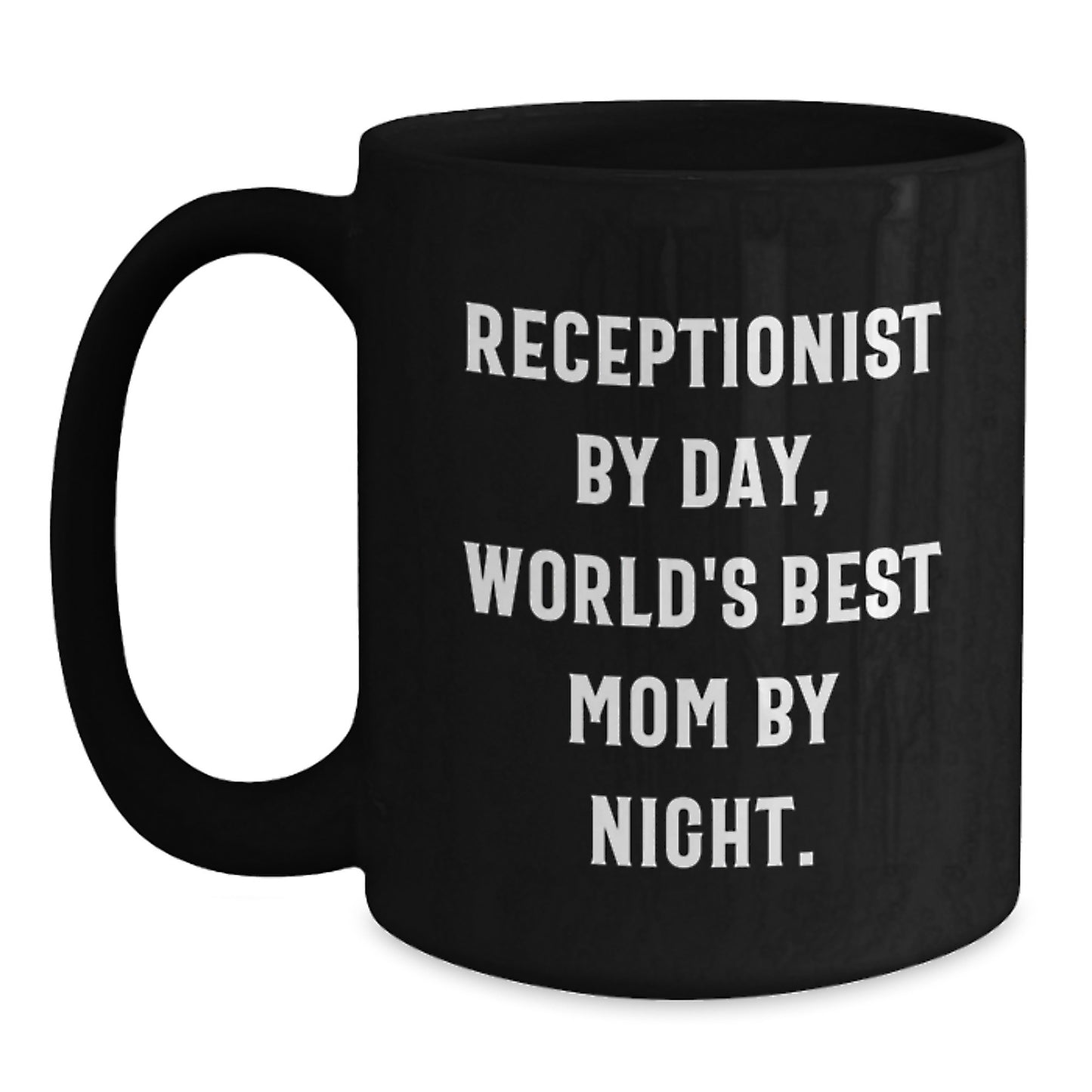 Receptionist Gifts from Friends - Funny Quote Black Coffee Mug, World's Best Mom By Night - Unique Graduation Gifts for Receptionist - Main