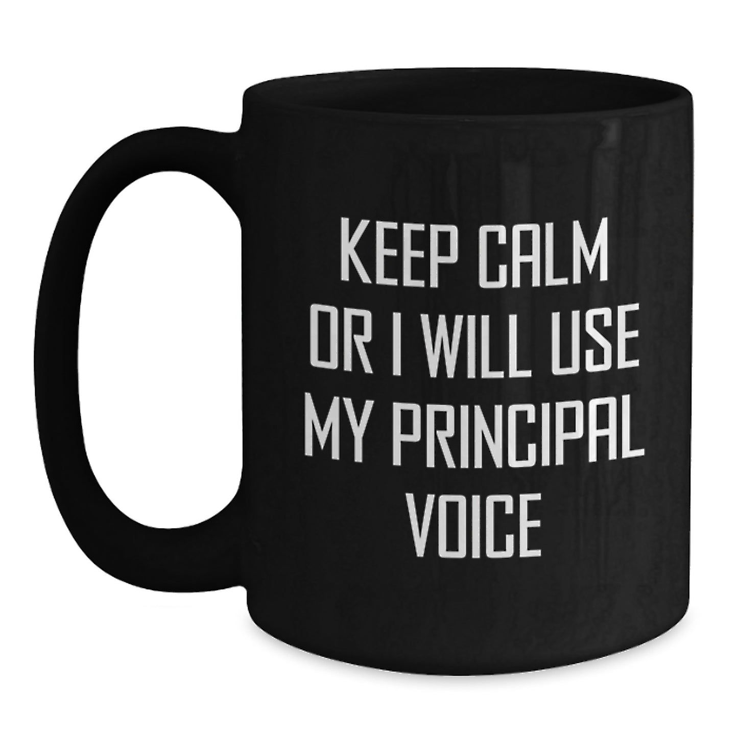 Funny Principal Gifts, 'Keep Calm Or I Will Use My Principal Voice', Black Coffee Mugs for Birthday, Best Gifts from Friends to Principal, Unique Principal Black Coffee Mug - Main