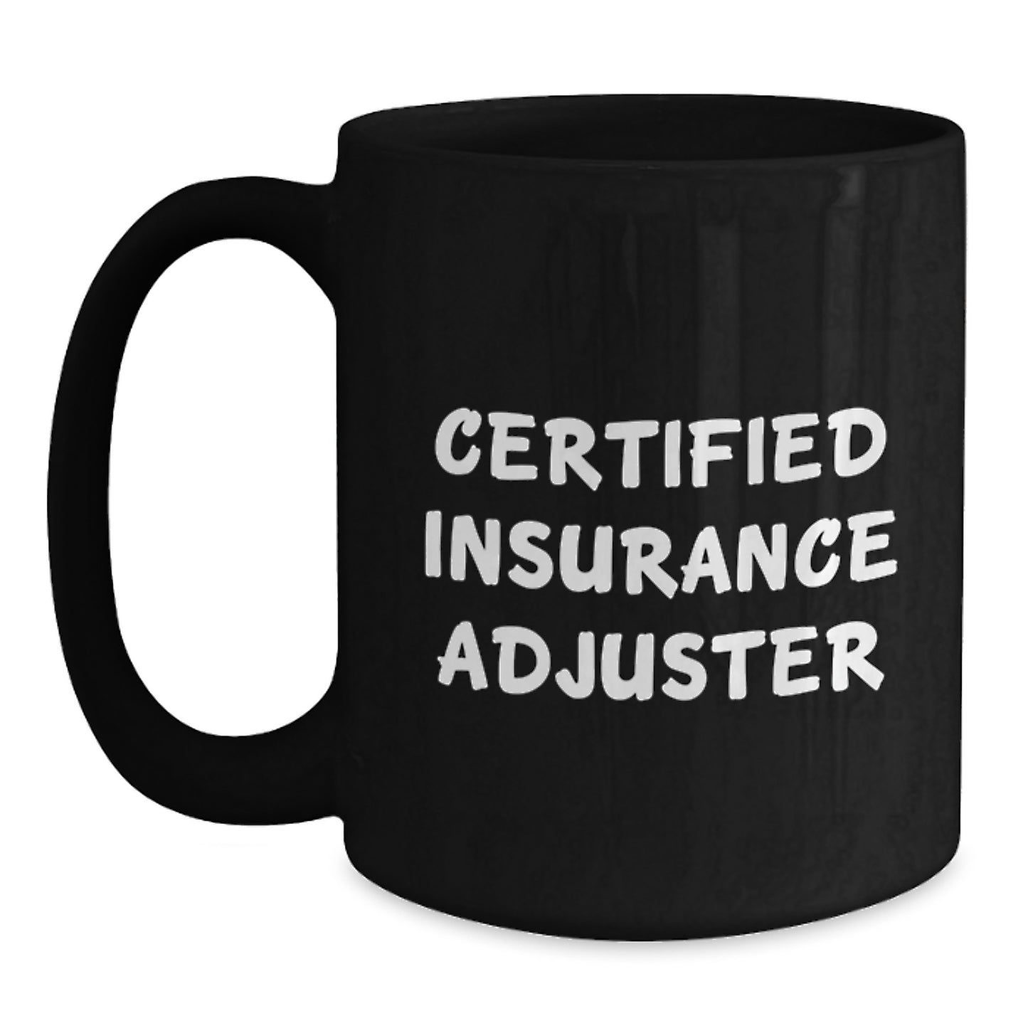 Funny Certified Insurance Adjuster Quote Black Coffee Mug Gifts from Family for Insurance Adjuster Birthday - Main
