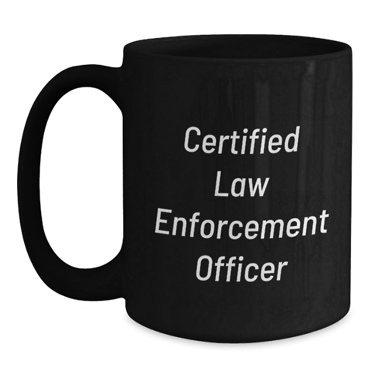 Funny Law Enforcement Officer Gifts from Friends - Black Coffee Mug for Him on Birthday - Main