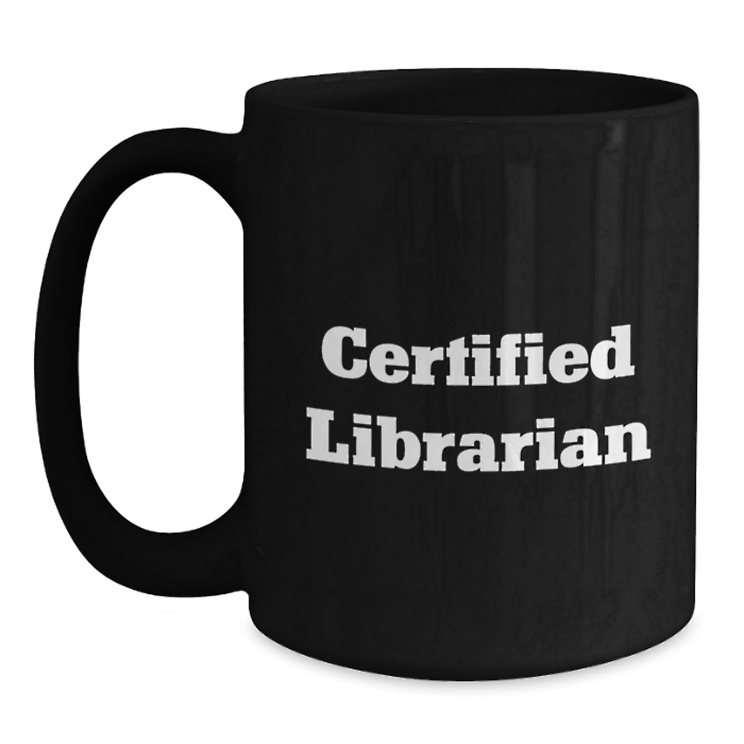 Funny Librarian Gifts from Friends for Birthday - Black Coffee Mug, Certified Librarian Quote, Unique Librarian Gifts - Main