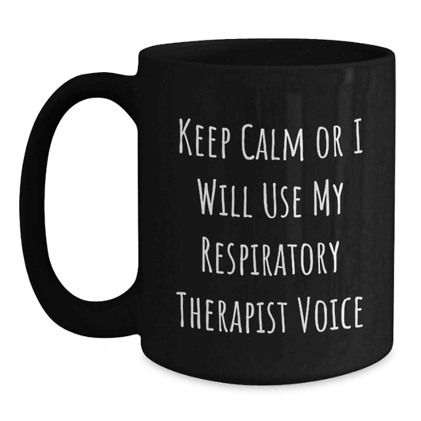 Funny Respiratory Therapist Gifts for Birthday, Keep Calm Or I Will Use My Respirapist Voice Black Coffee Mug, Gifts from Friends, Gifts for Respiratory Therapist - Main
