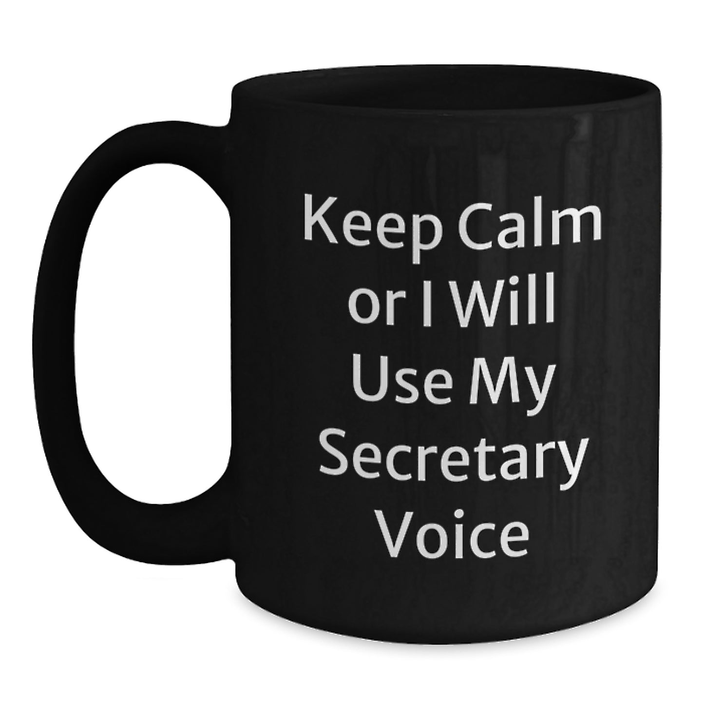 Funny Secretary Gifts, Keep Calm Or I Will Use My Secretary Voice Black Coffee Mug, Birthday Unique Gifts from Friends to Coworkers, 11oz or 15oz Microwave Dishwasher Safe - Main
