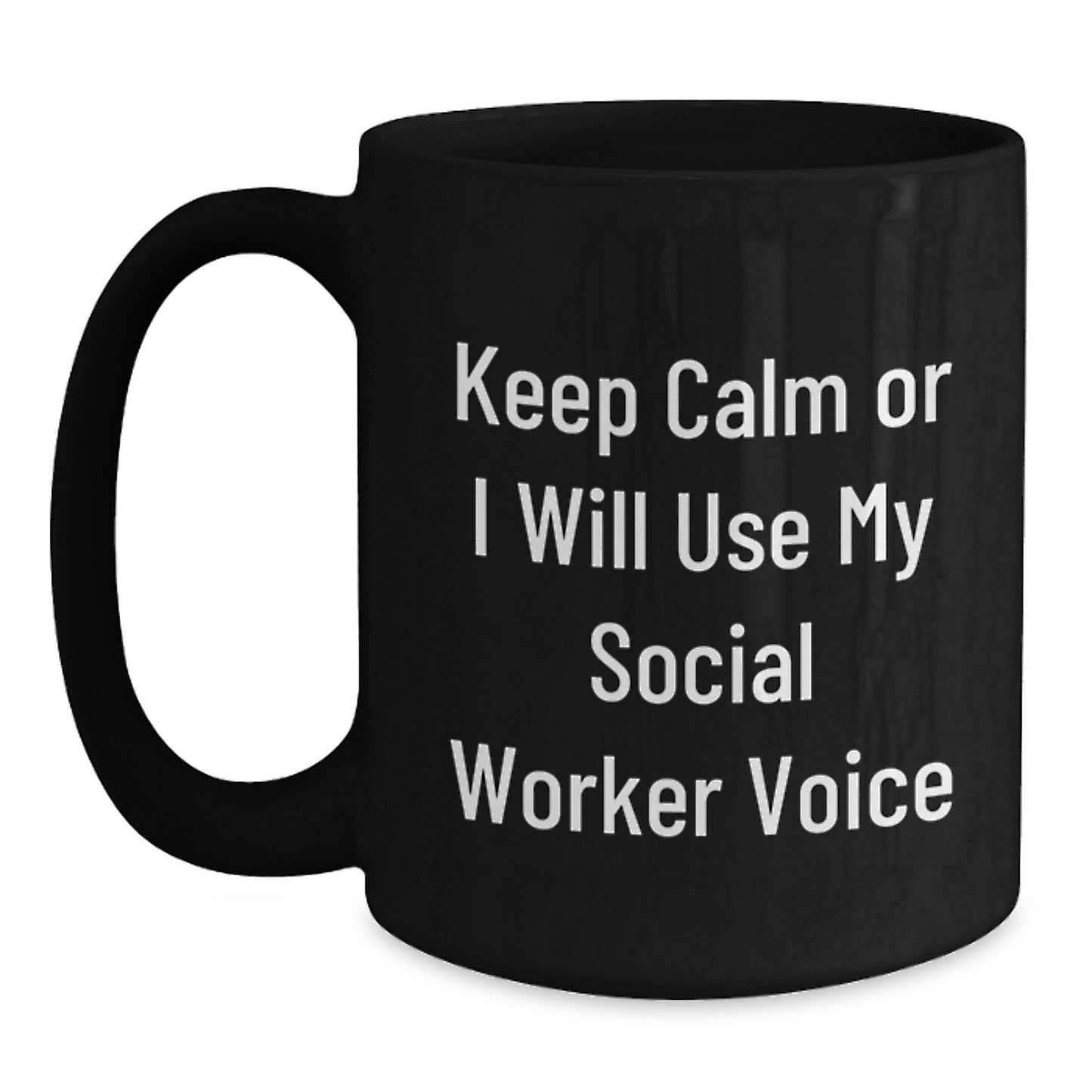 Social Worker Humor Black Coffee Mug, Birthday Unique Gifts from Friends, Keep Calm Or I Will Use My Voice, Funny Quote - Main