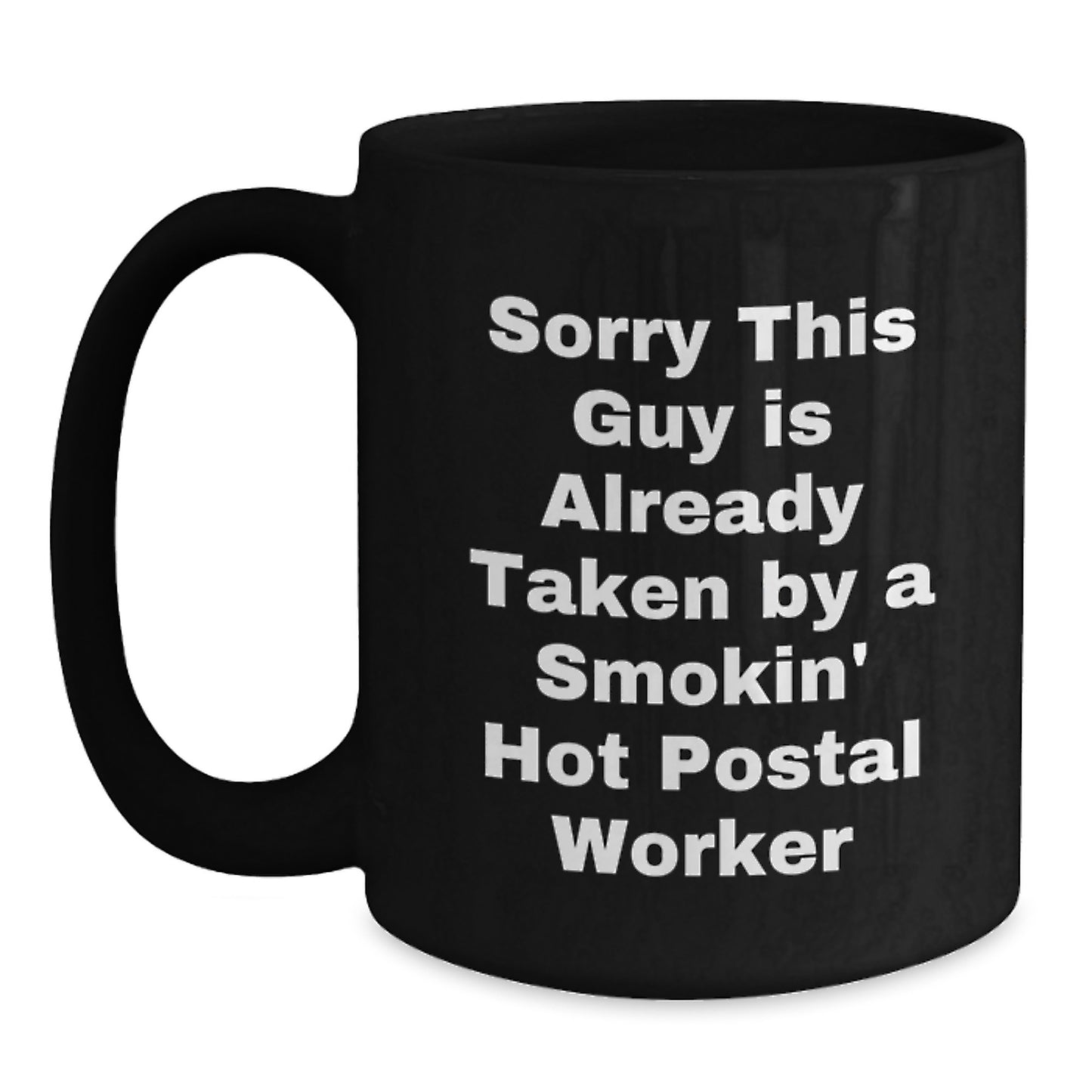 Funny Postal Worker Gifts from Friends and Family - Sorry This Guy Is Already Taken - Black Coffee Mug for Birthday Celebrations - Main