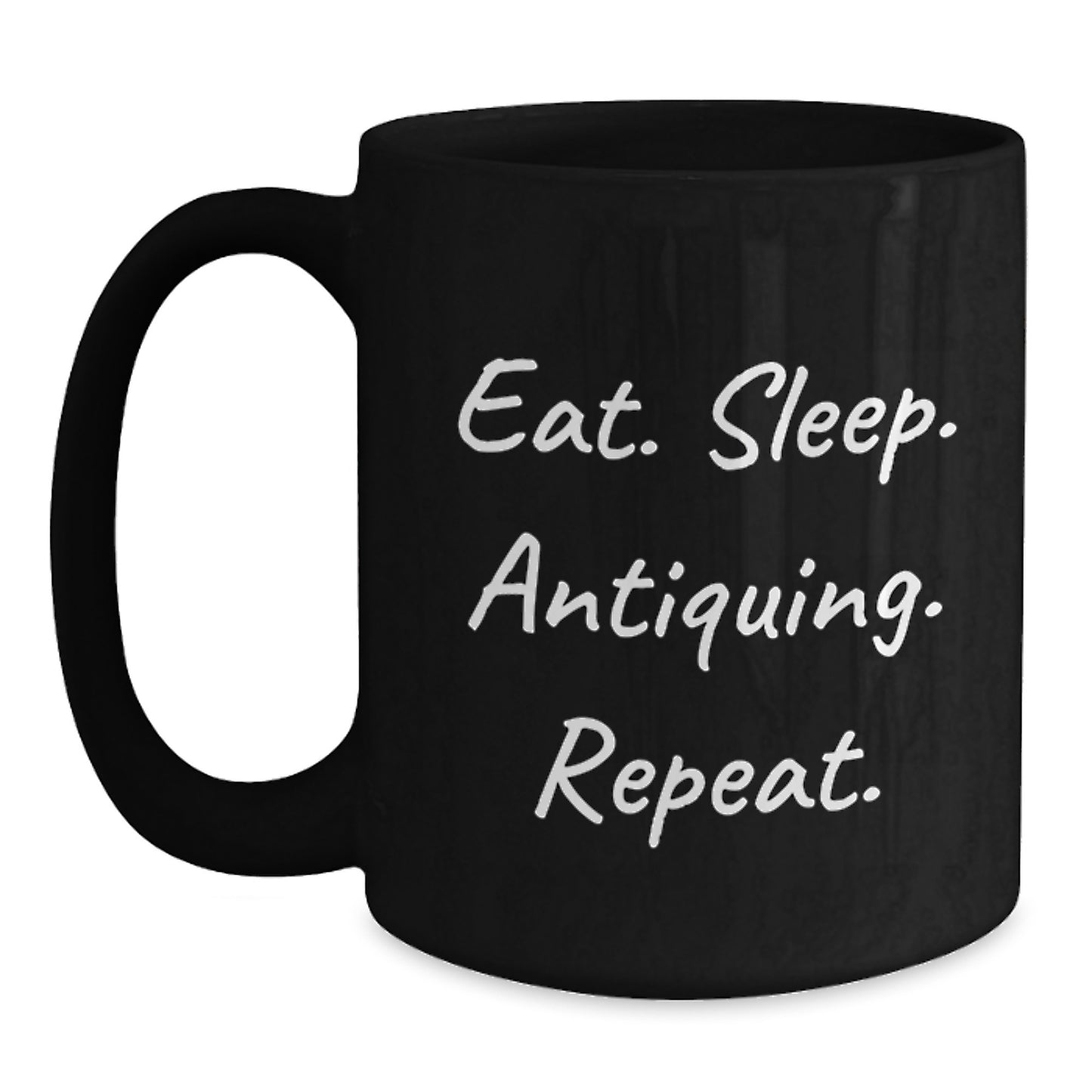Funny Antiquing Gifts from Friends - Eat. Sleep. Antiquing. Repeat. Black Coffee Mug for Graduation - Main