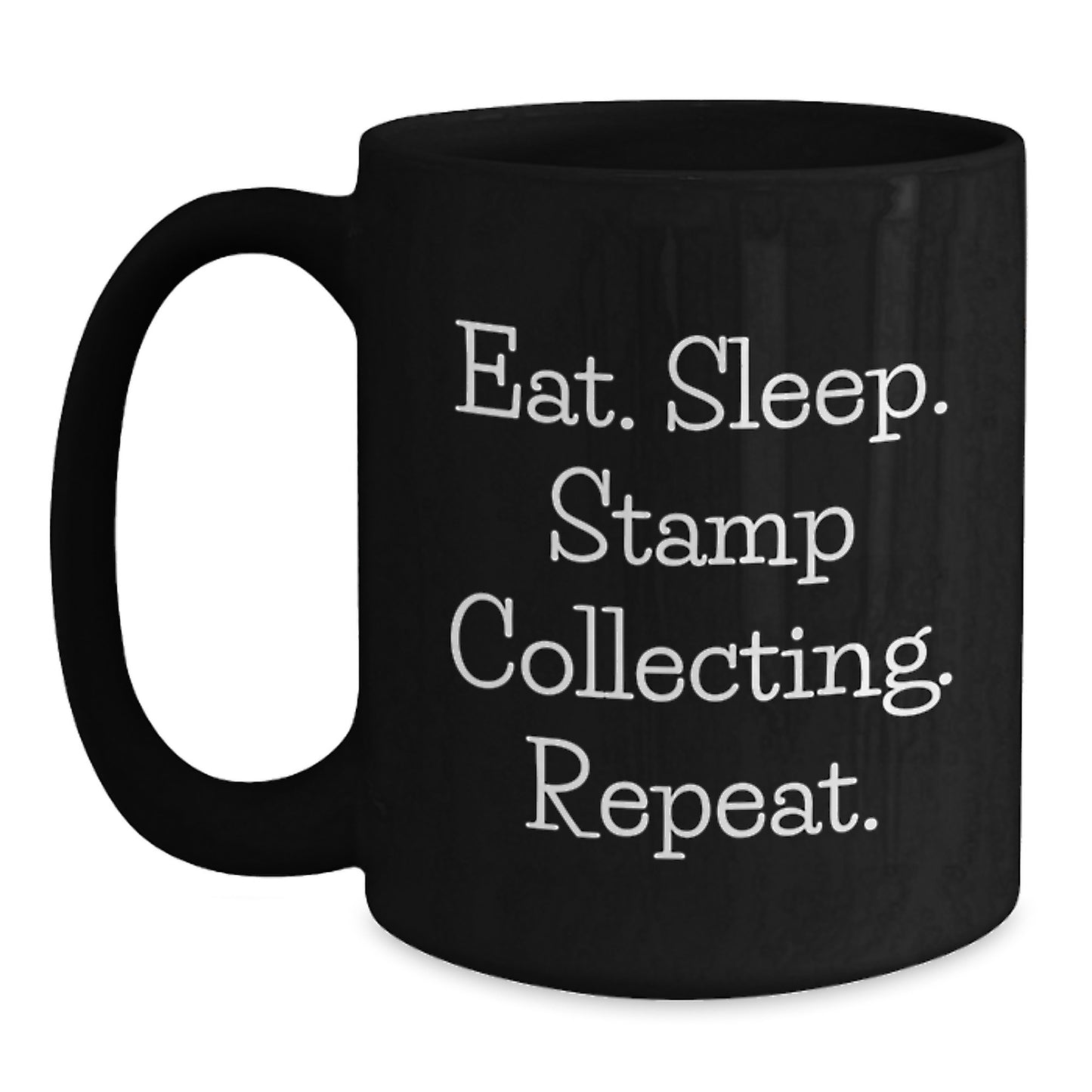 Funny Stamp Collecting Gifts from Family for Graduation, Eat. Sleep. Stamp Collecting. Repeat. Black Coffee Mug, 11oz or 15oz - Main