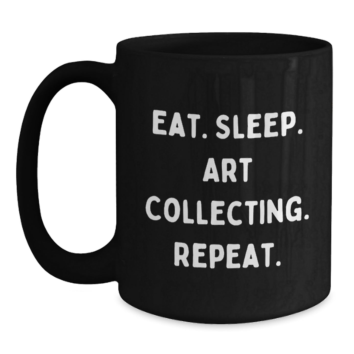 Funny Art Collecting Quote Gifts for Art Lovers, Black Coffee Mug from Family to Friends, Graduation Unique Gifts - Main