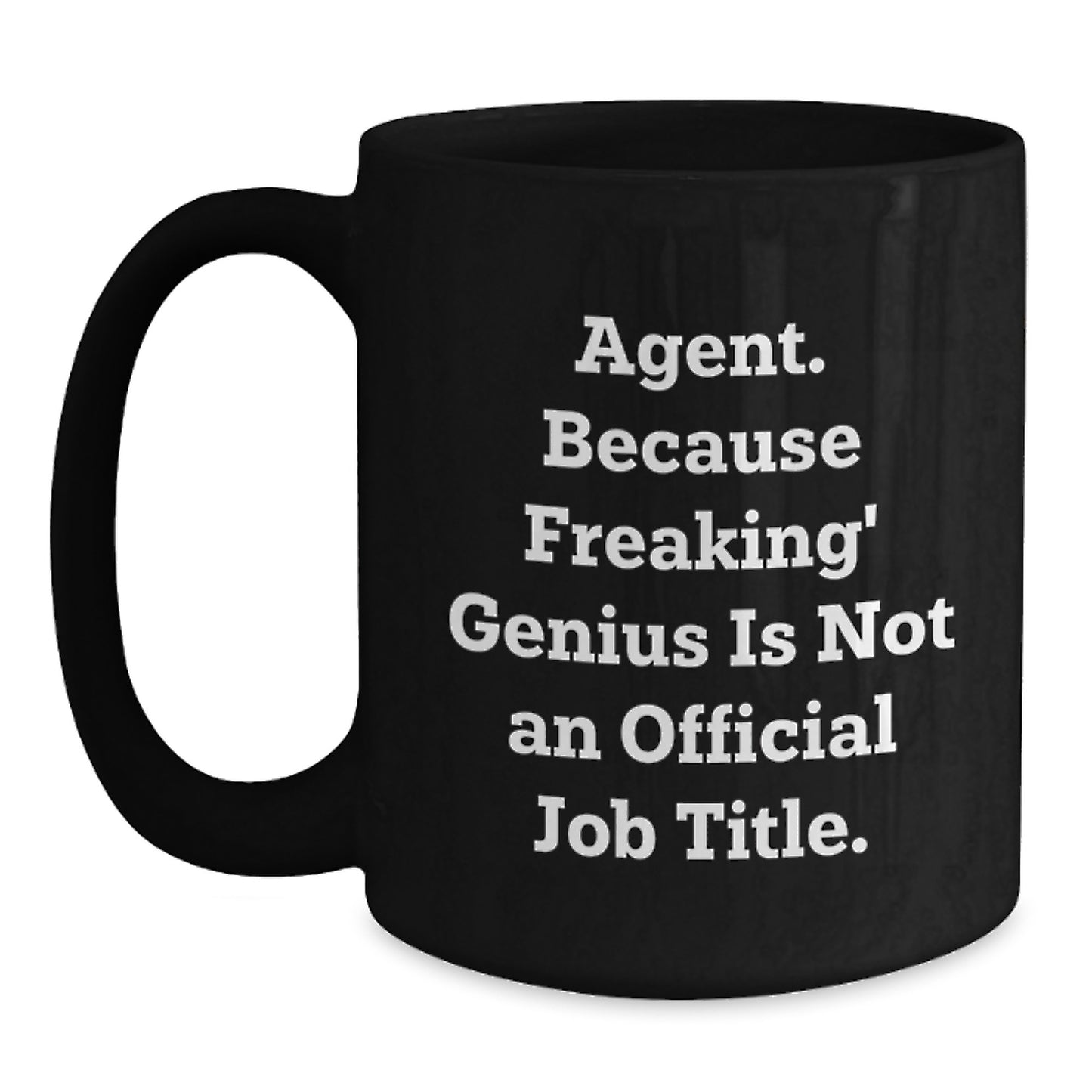 Agent Gifts from Friends, Funny Black Coffee Mug - 'Agent. Because Freaking' genius Is Not An Official Job Title.' for Agent, Graduation Unique Gifts - Main
