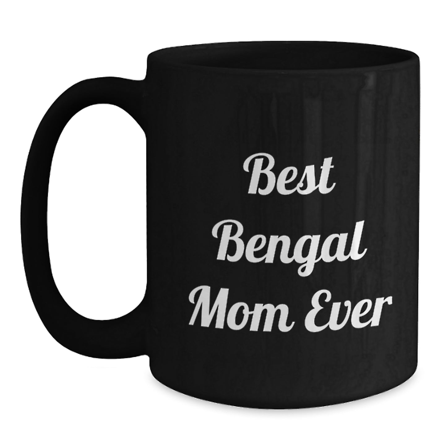Funny Bengal Cat Mom Gifts for Friends from Family - Best Bengal Mom Ever Quote on Black Coffee Mug, 11oz or 15oz, Microwave and Dishwasher Safe - Main