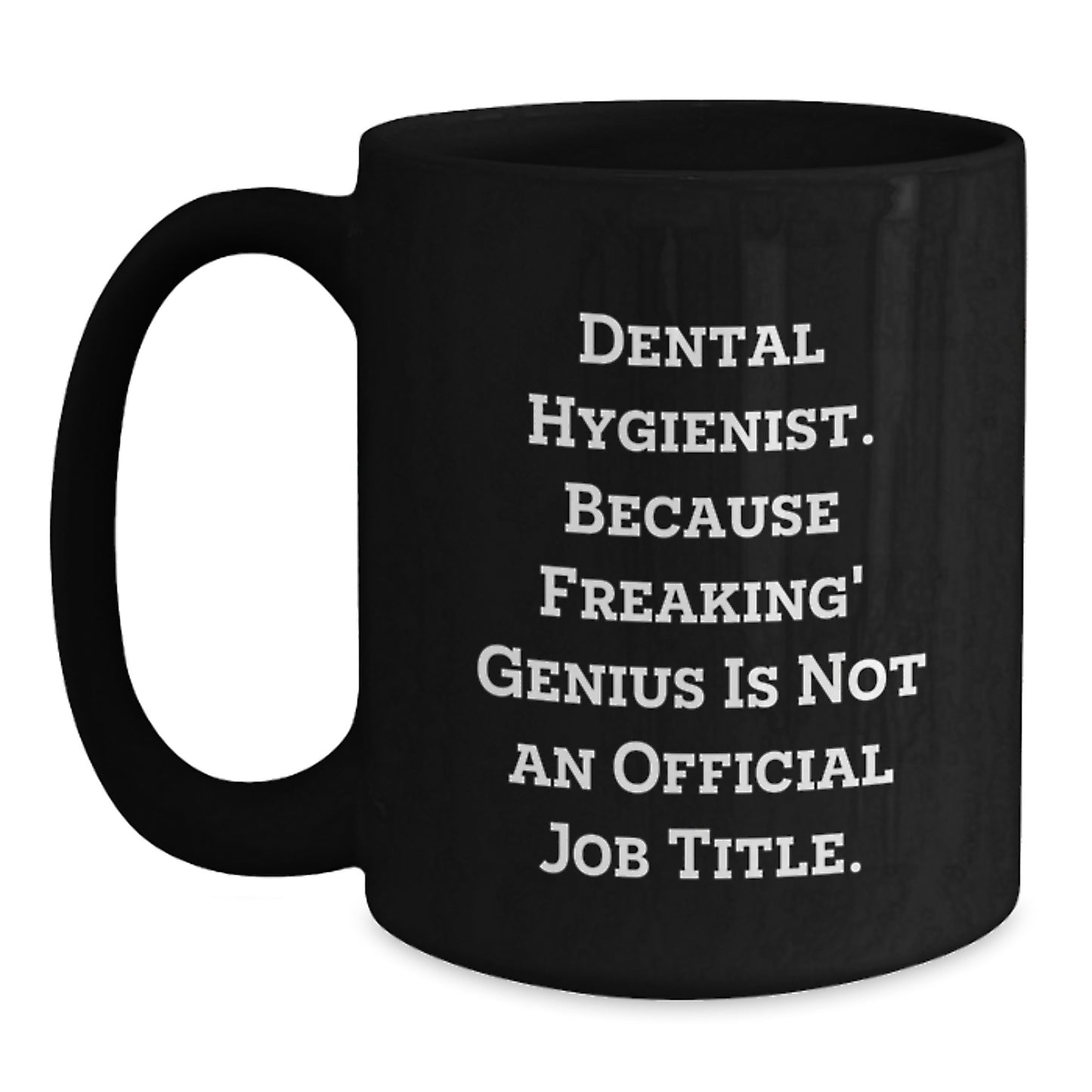 Funny Dental Hygienist Birthday Unique Gifts from Coworkers, Black Coffee Mugs for Dental Hygienist, Because Freaking' genius Is Not An Official Job Title. - Main