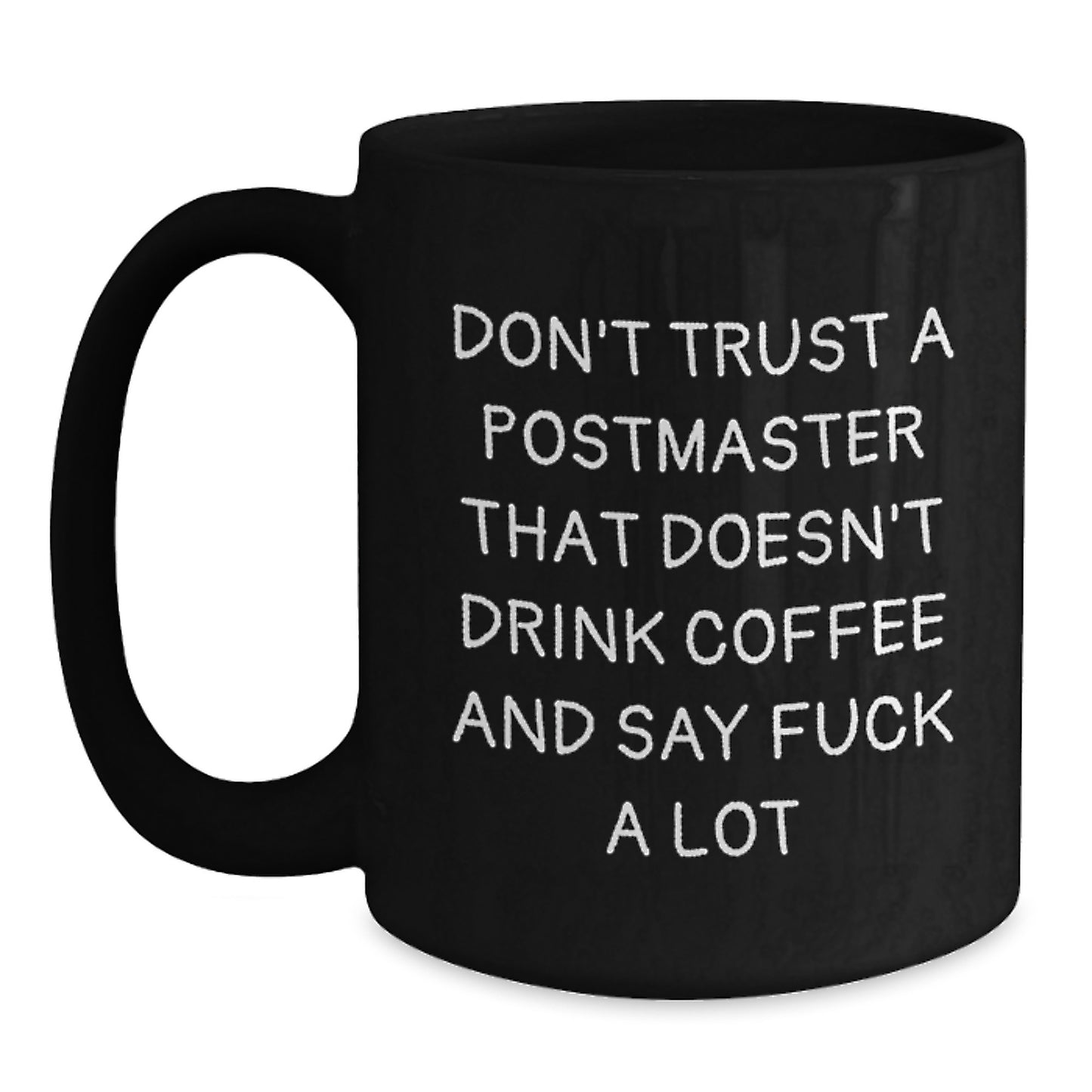 Funny Postmaster Gifts from Friends for Graduation, Black Coffee Mug Don't Trust A Postmaster That Doesn't Drink Coffee And Say 'F--k A Lot', Unique Gift for Men, Women, Family, and Coworkers - Main