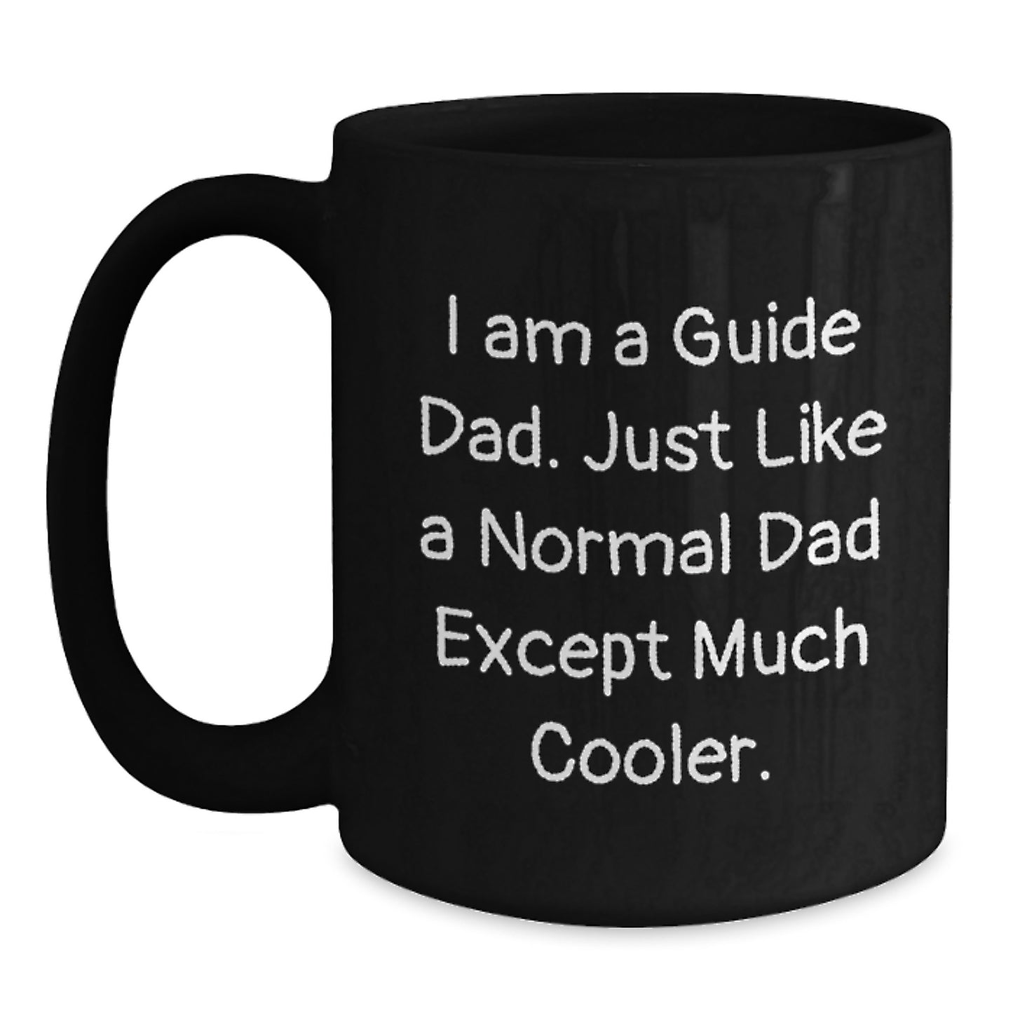 Guide Dad Black Coffee Mug, Funny Birthday Unique Gift from Guide for Guide, 'I Am A Guide Dad' Quote, 11oz or 15oz, Microwave and Dishwasher Safe - Main