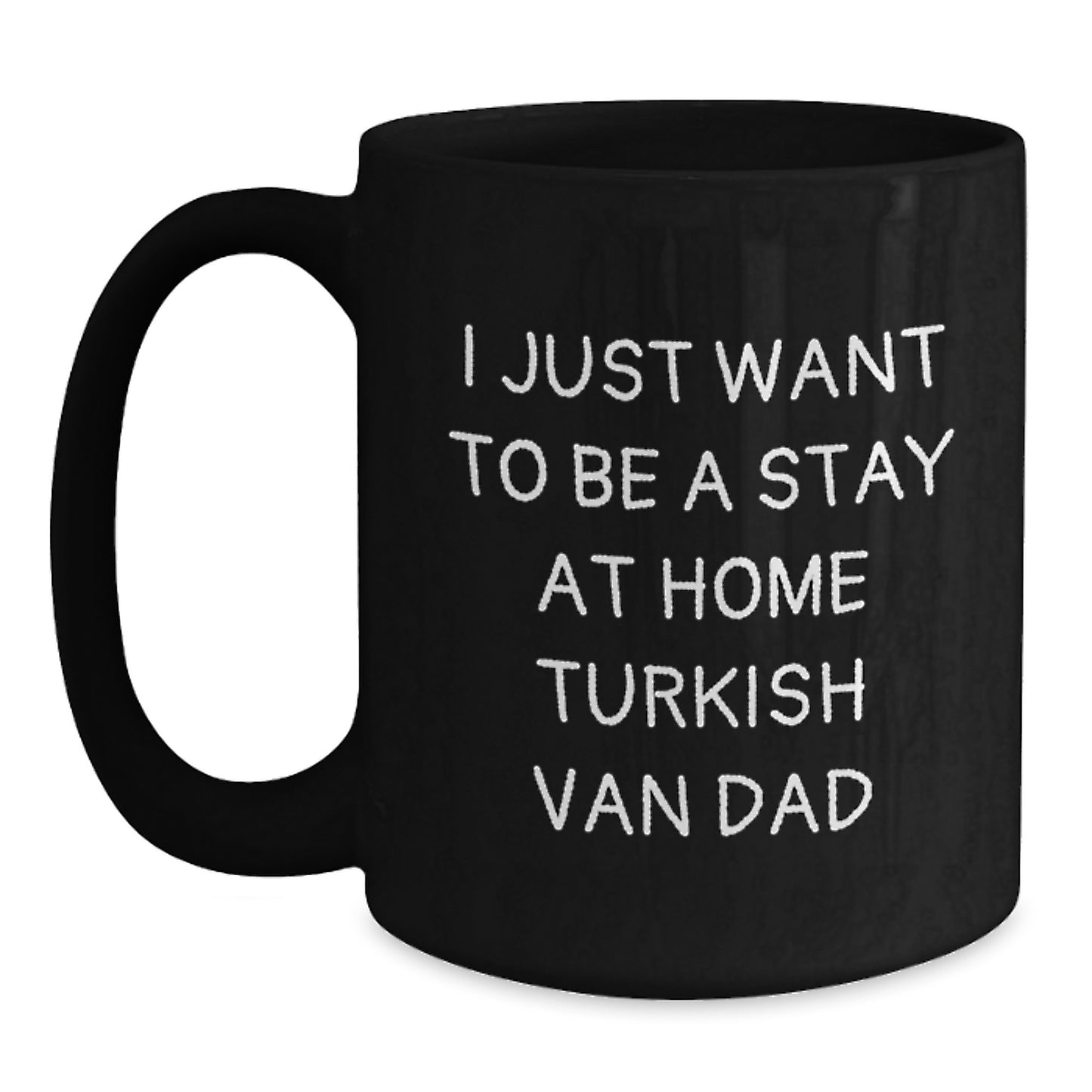 Turkish Van Cat Lover Gifts from Dad, Funny Coffee Mug for Men, Unique Graduation Gifts for Him, 'I Just Want To Be A Stay At Home Turkish Van Dad' - Main