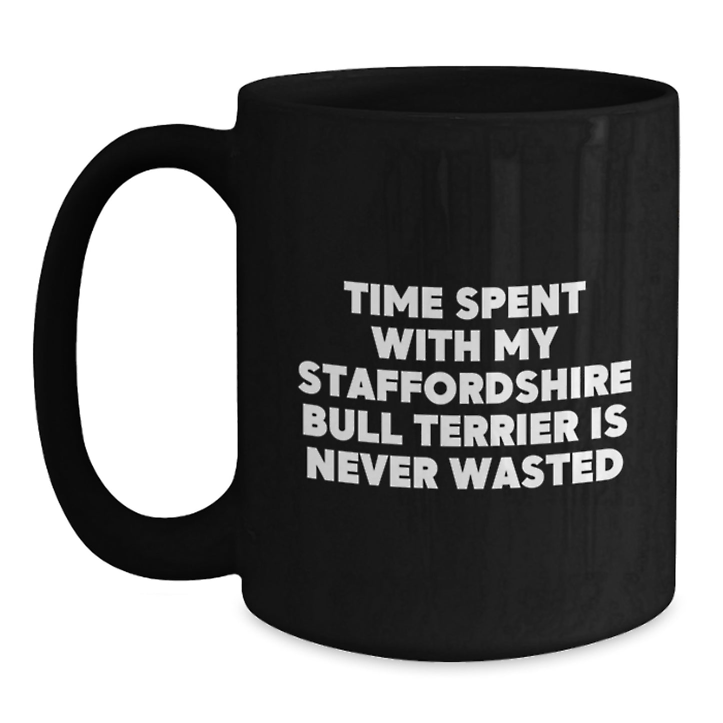 Staffordshire Bull Terrier Dog Lover's Humorous Gifts from Friends, Funny Gifts for Men Who Love Staffordshire Bull Terriers, Black Coffee Mug with Inspirational Quote, Birthday Unique Gifts - Main