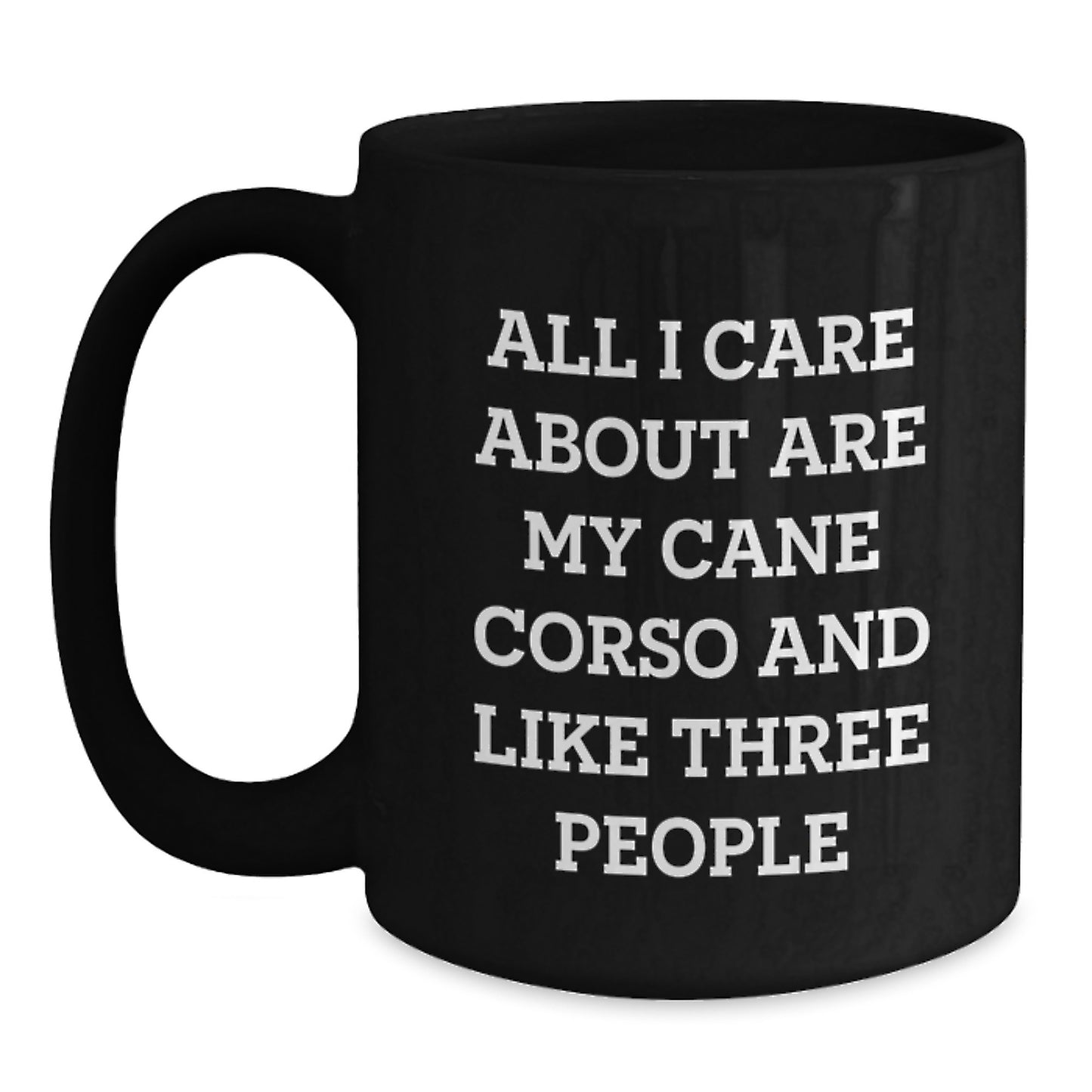 Cane Corso Dog Lover's Funny Quote Black Coffee Mug Gifts from Friends, Family, or Coworkers for Birthday - Main