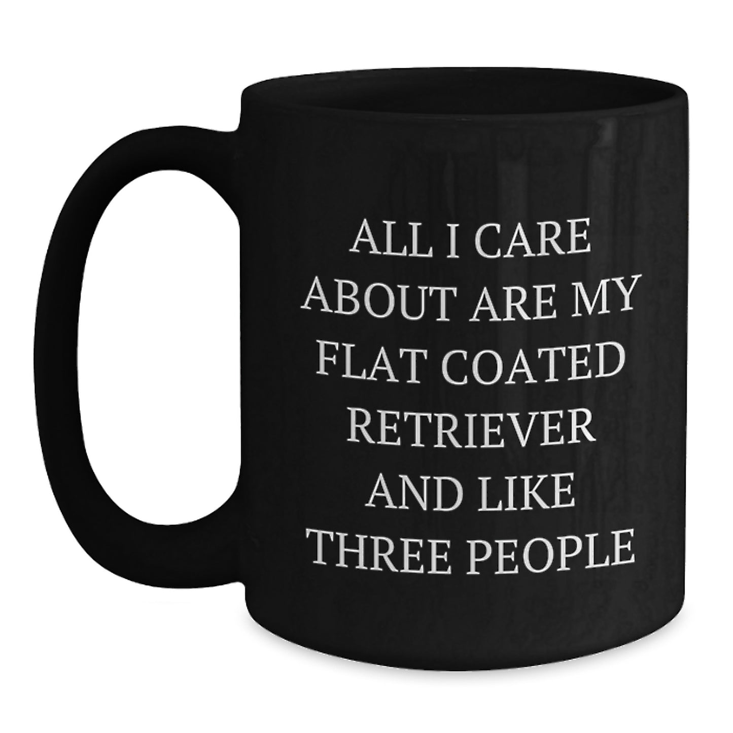 Flat Coated Retriever Dog Lover's Funny Quote Black Coffee Mug, Gifts from Friends, Birthday Unique Gifts for Flat Coated Retriever Dog Enthusiasts - Main