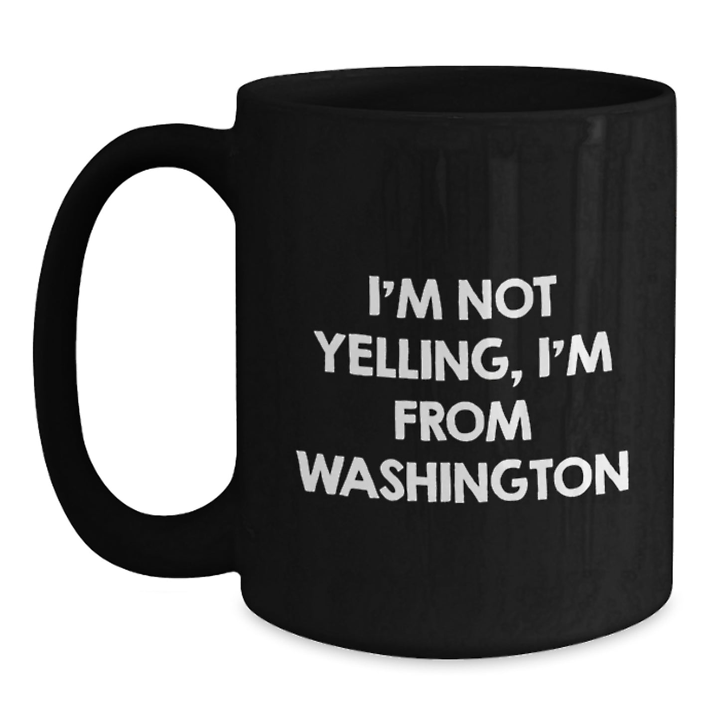 Washington Humor Gifts from Friends, Funny Black Coffee Mugs for Birthday, I'm Not Yelling, I'm From Washington, Washington Gifts for Men and Women - Main