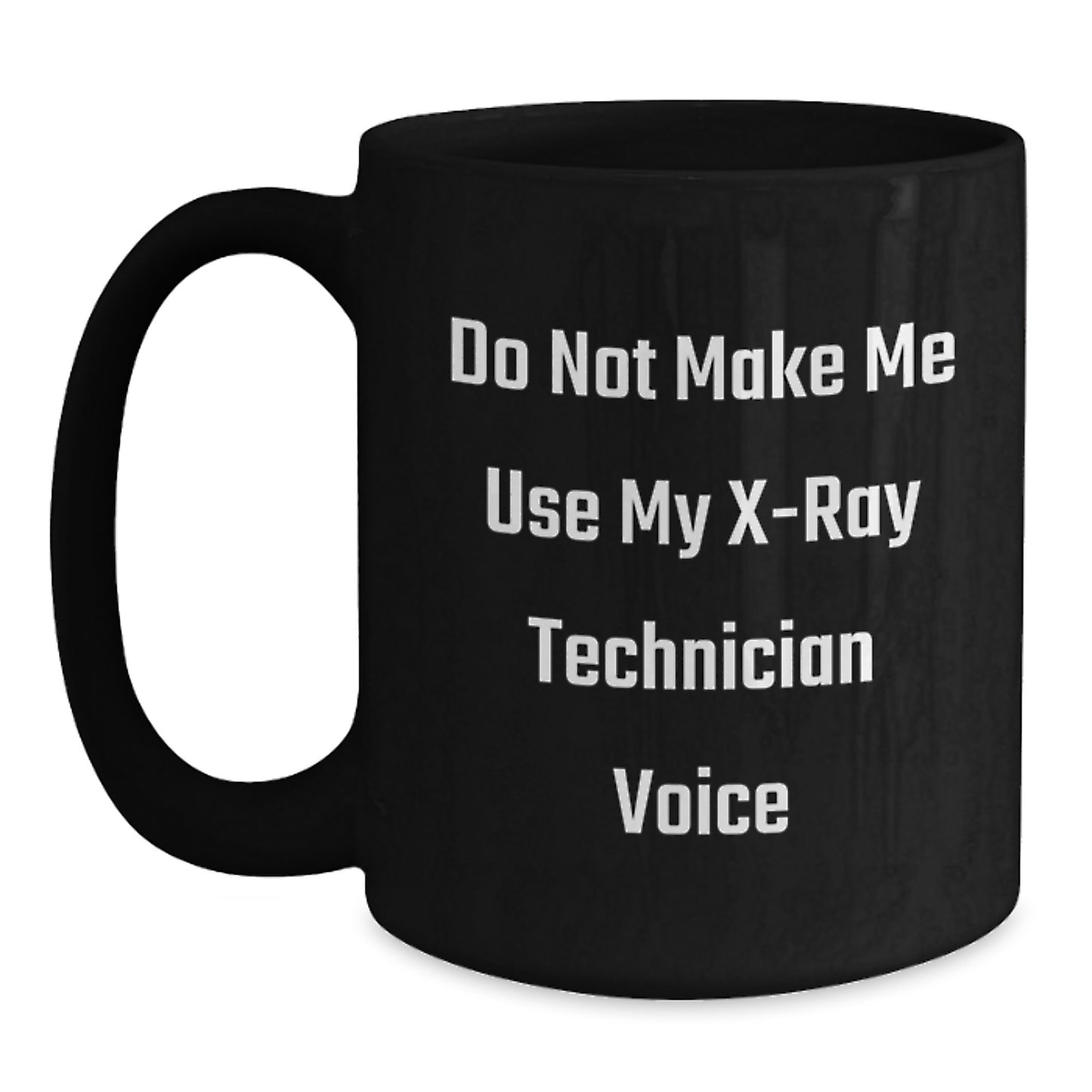X-Ray Technician Gifts Funny Quote Black Coffee Mug, Gifts from Coworkers to X-Ray Technician, Birthday Unique Presents - Main