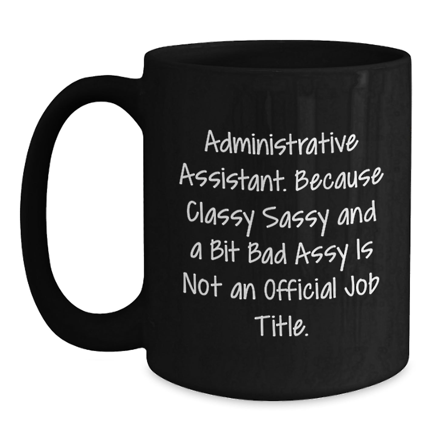 Funny Administrative Assistant Gifts from Friends and Family, Classy Sass and a Bit of Fearlessy Graduation Unique Gifts for Her, 11oz or 15oz Black Coffee Mug - Main