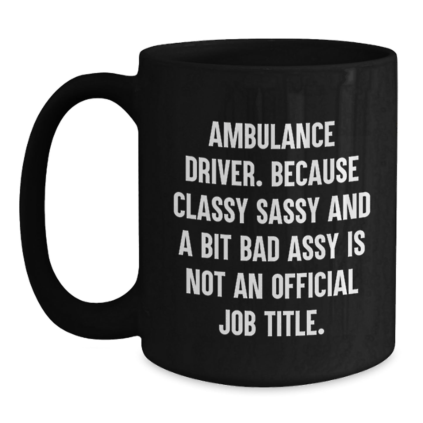 Ambulance Driver Gifts, Funny Quote, Black Coffee Mug, Graduation Unique Gifts from Friends, Gifts for Ambulance Driver Men - Main