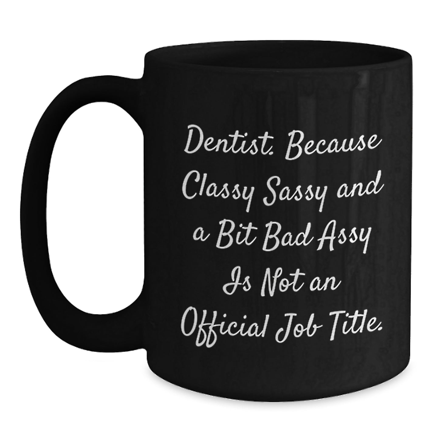 Dentist Gifts Funny Quote Black Coffee Mug, Gifts from Family to Dentist, Unique Graduation Gifts for Men - Main