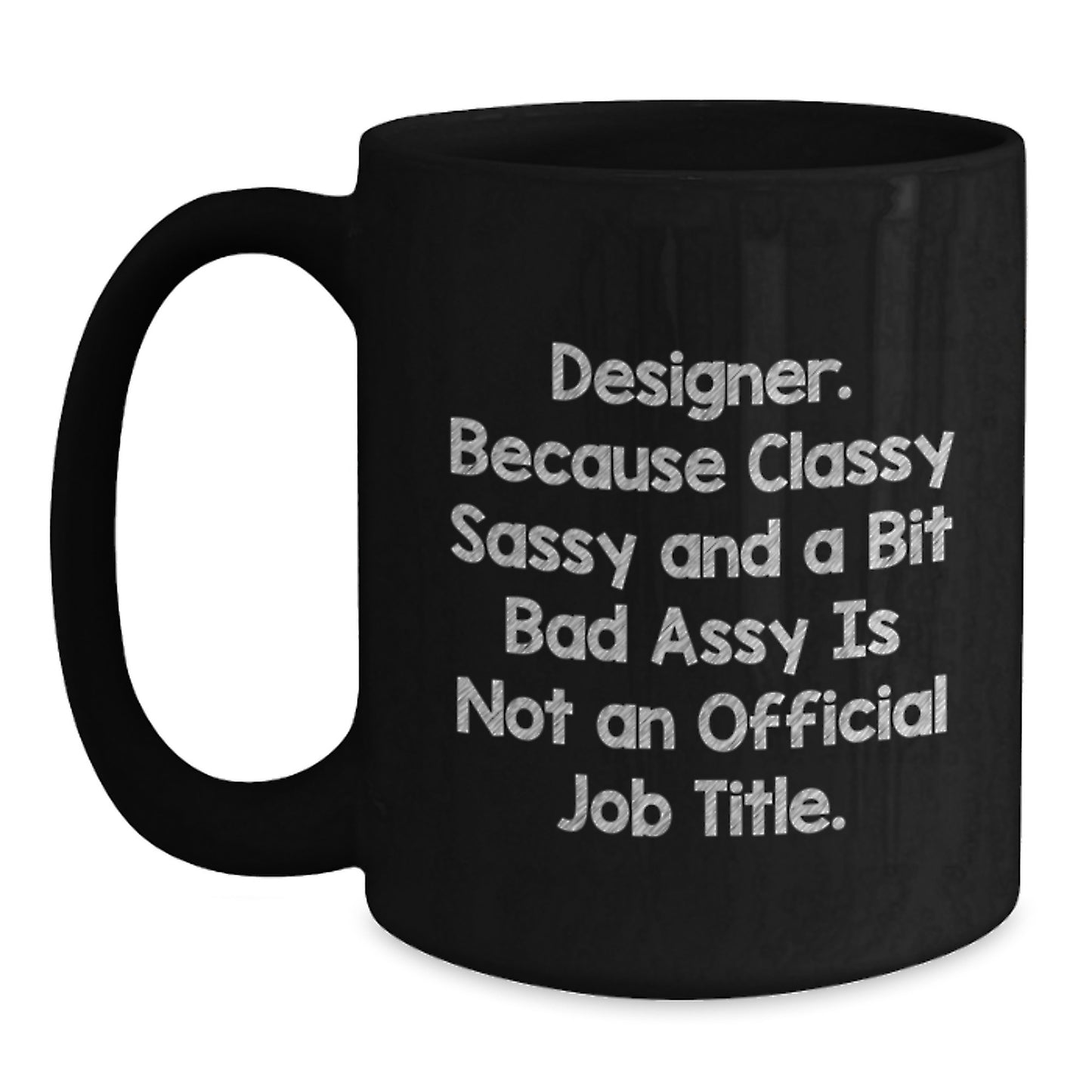 Funny Designer Gifts for Her from Friends, Unique Black Coffee Mugs with Quote for Graduation, Classy Sassy And A Bit Fearlessy Is Not An Official Job Title. - Main
